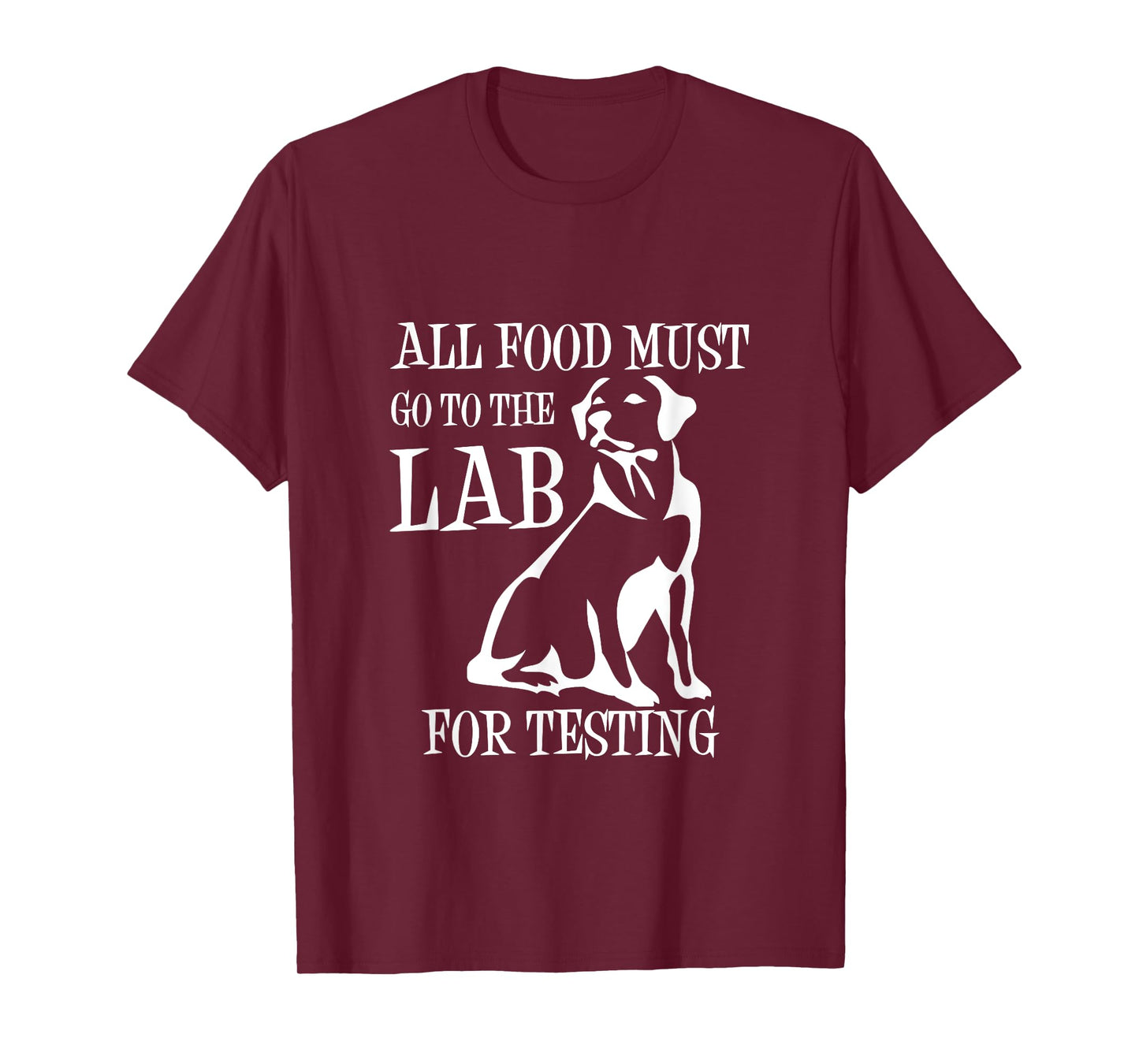 All Food Must Go To The Lab For Testing TShirt | Cute Doggie T-Shirt