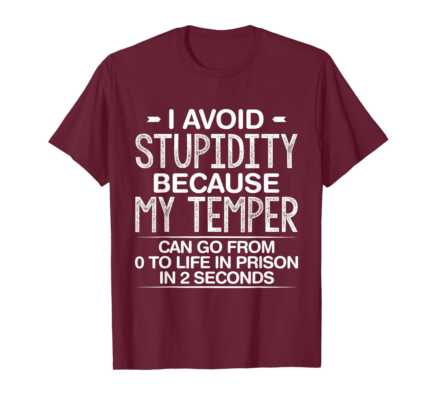 I Avoid Stupidity Because My Temper Can Go From Zero To Life T-Shirt
