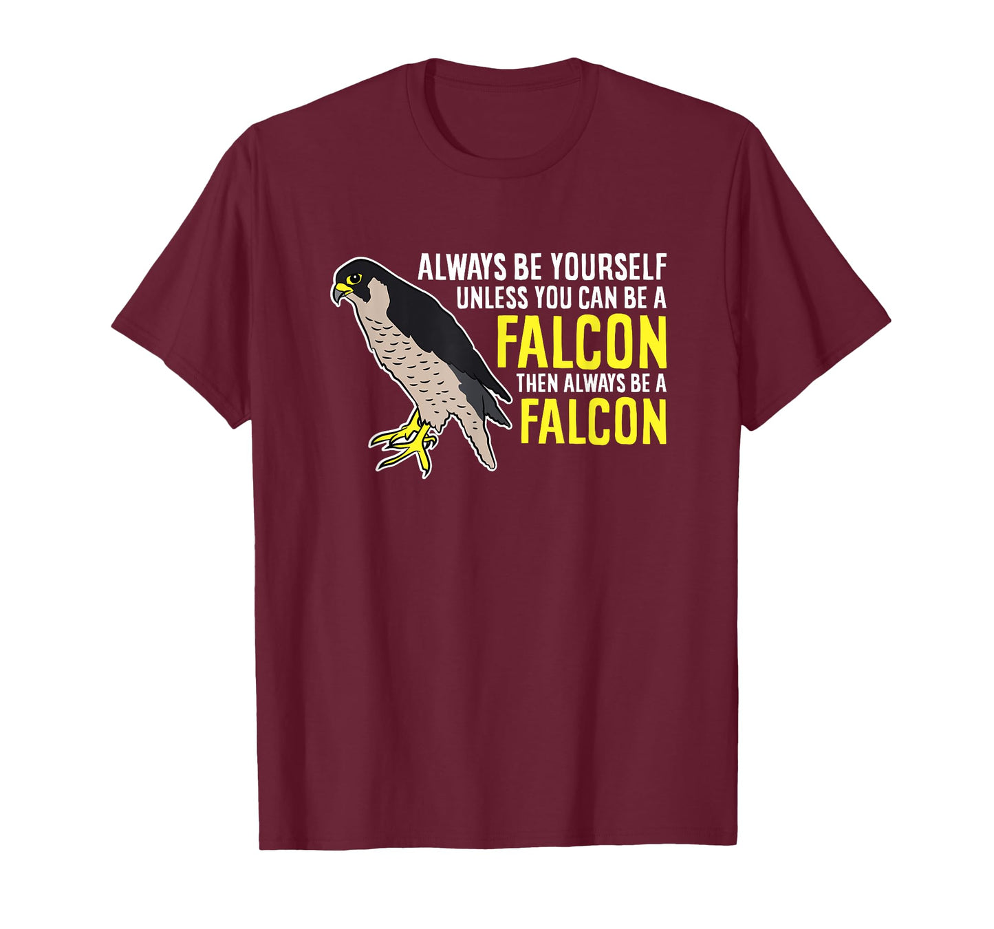 Falcons Always Be Yourself Unless You Can Be A Falcon Bird T-Shirt