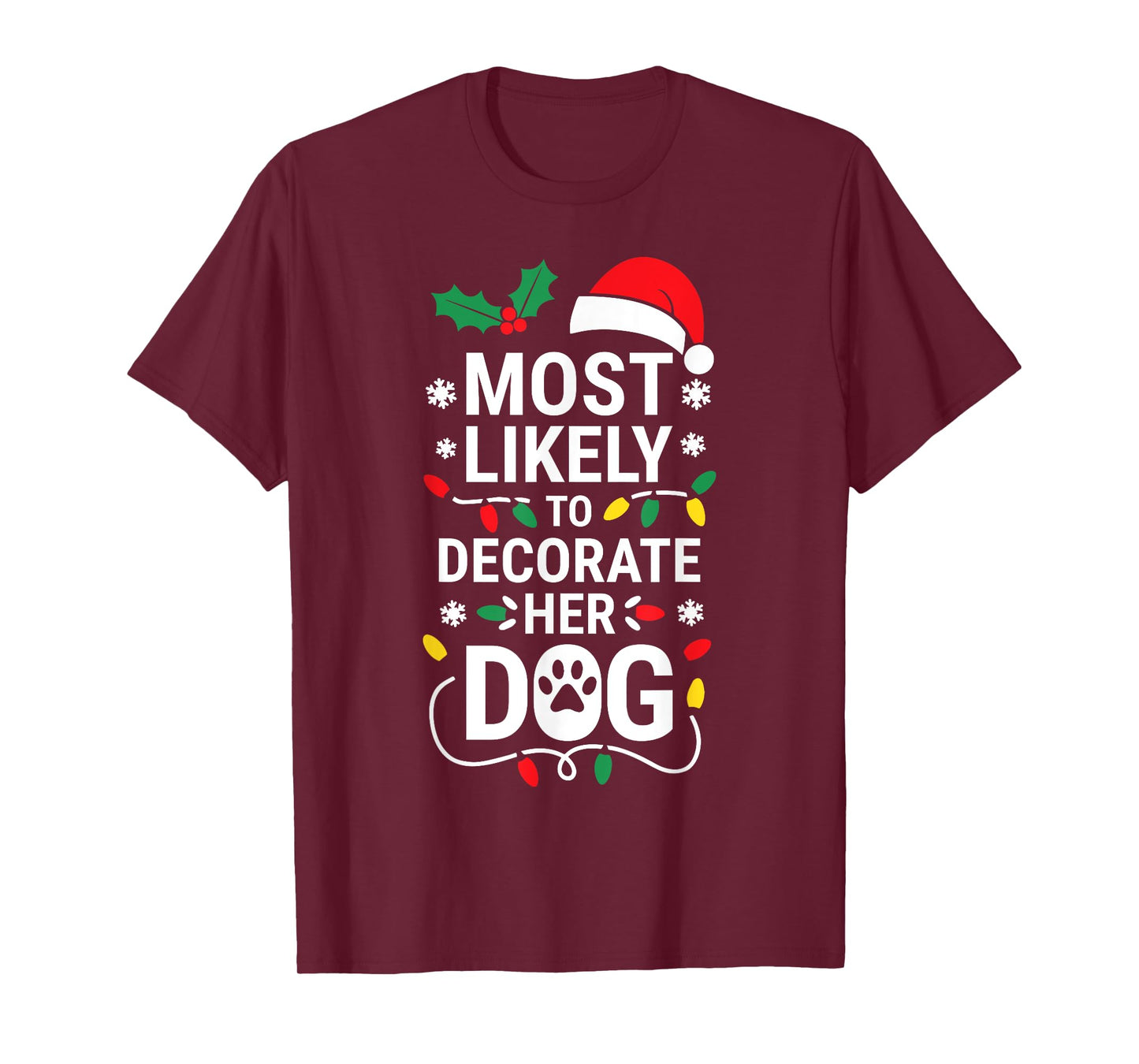 Most Likely To Decorate Her Dog Shirt Family Christmas T-Shirt for Men Women Kids