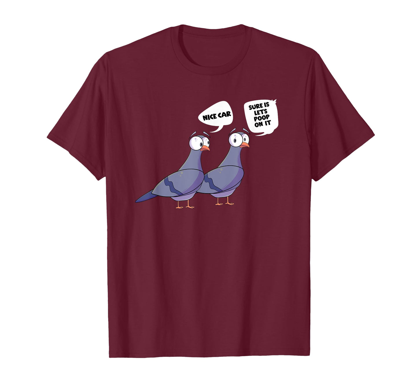 Pigeons Nice Car Lets Poop On It Funny Bird T-Shirt
