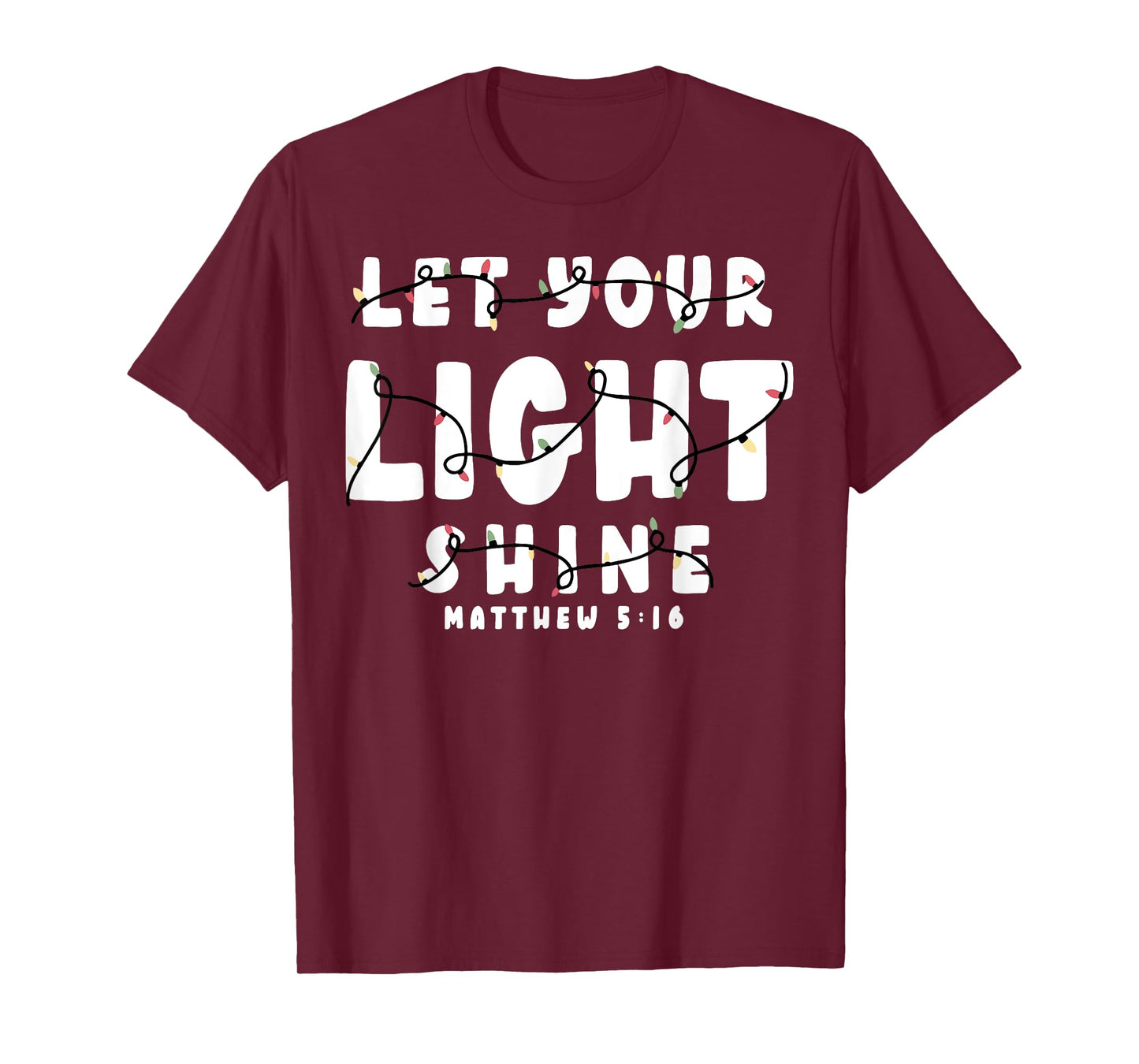 Let Your Light Shine Matthew 5 16 T-Shirt