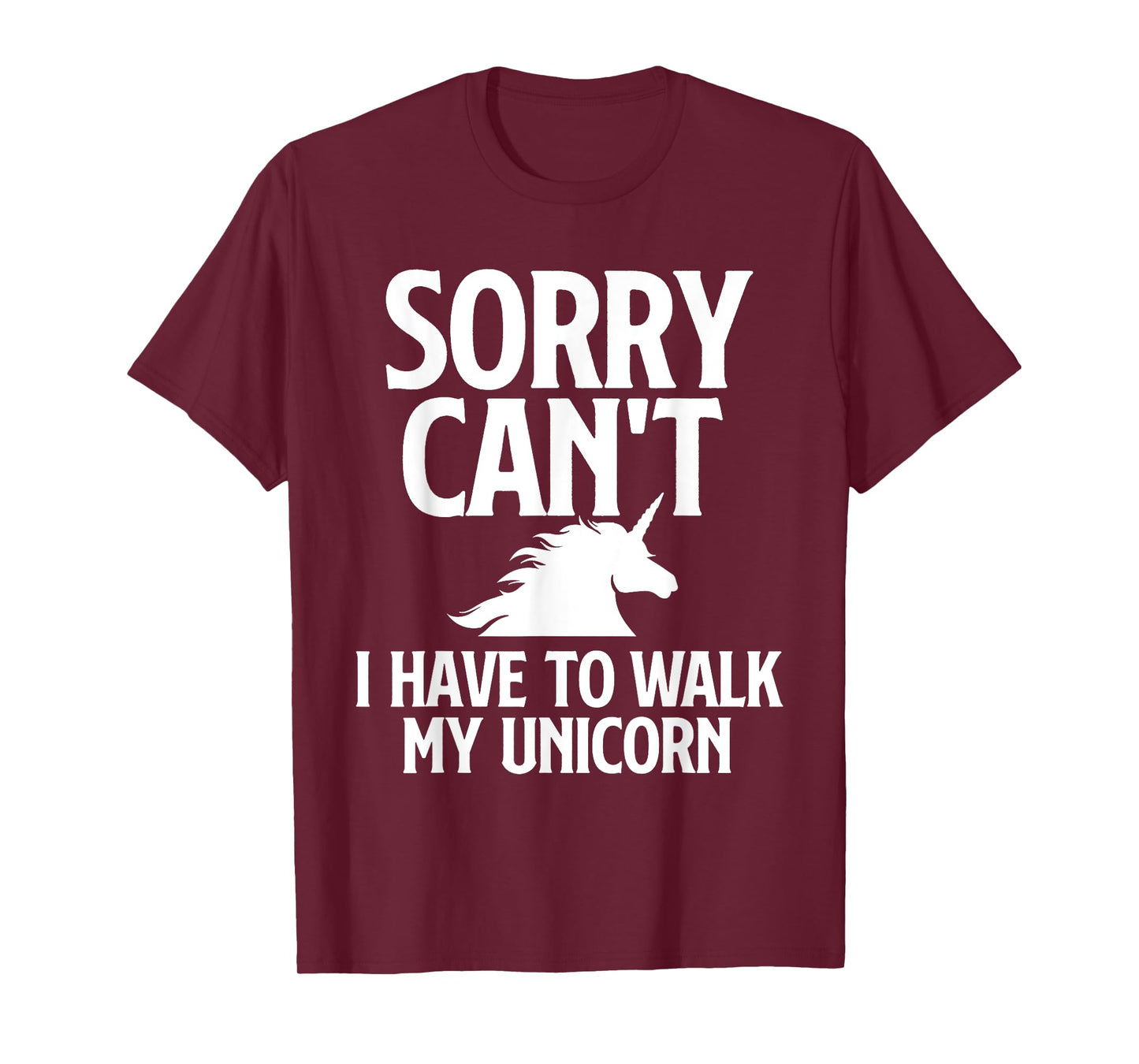 Sorry Can't I Have to Walk My Unicorn - Magical Fantasy T-Shirt