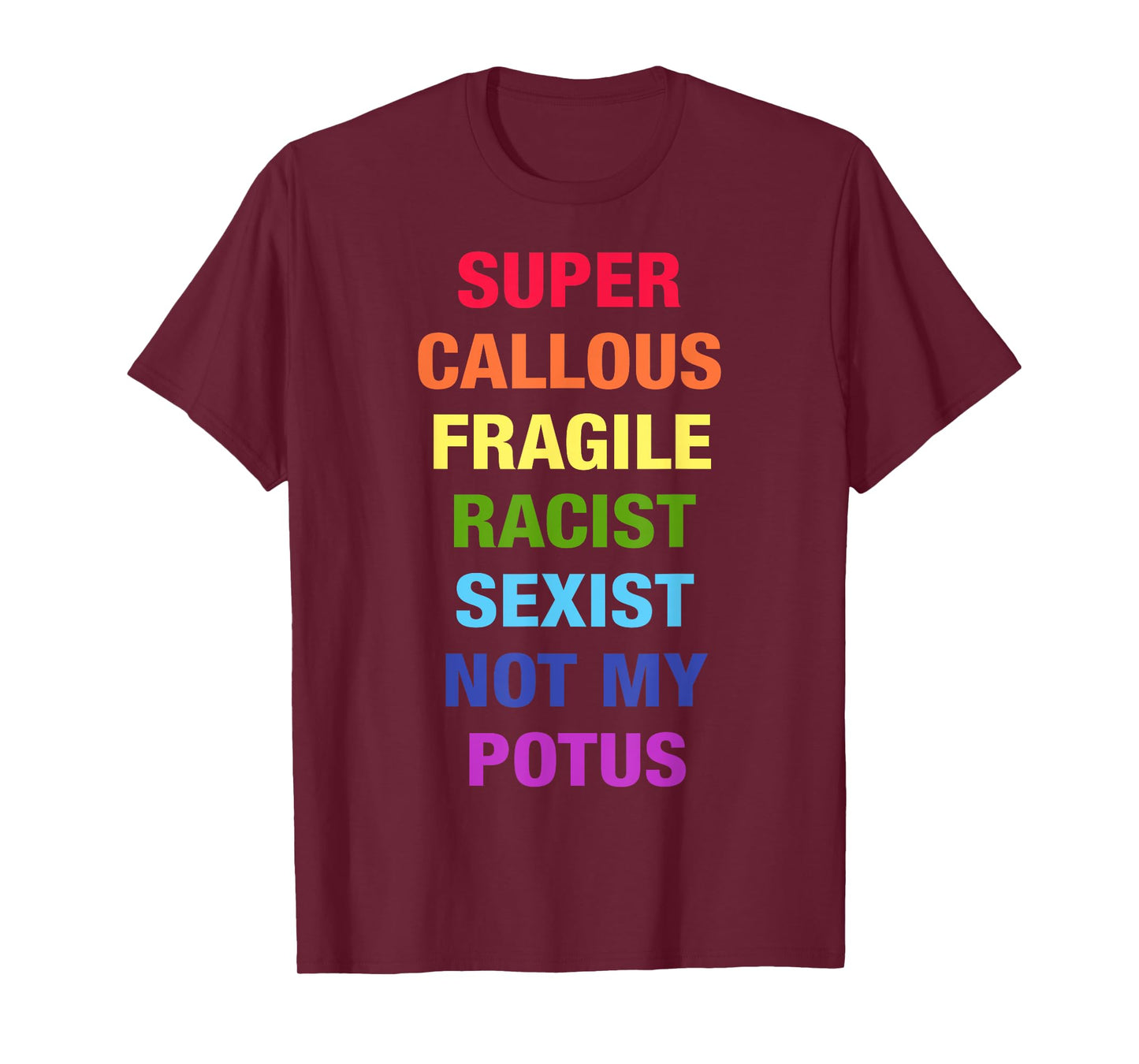Super Callous Fragile Racist Sexist Not My Potus Quote Retro T-Shirt