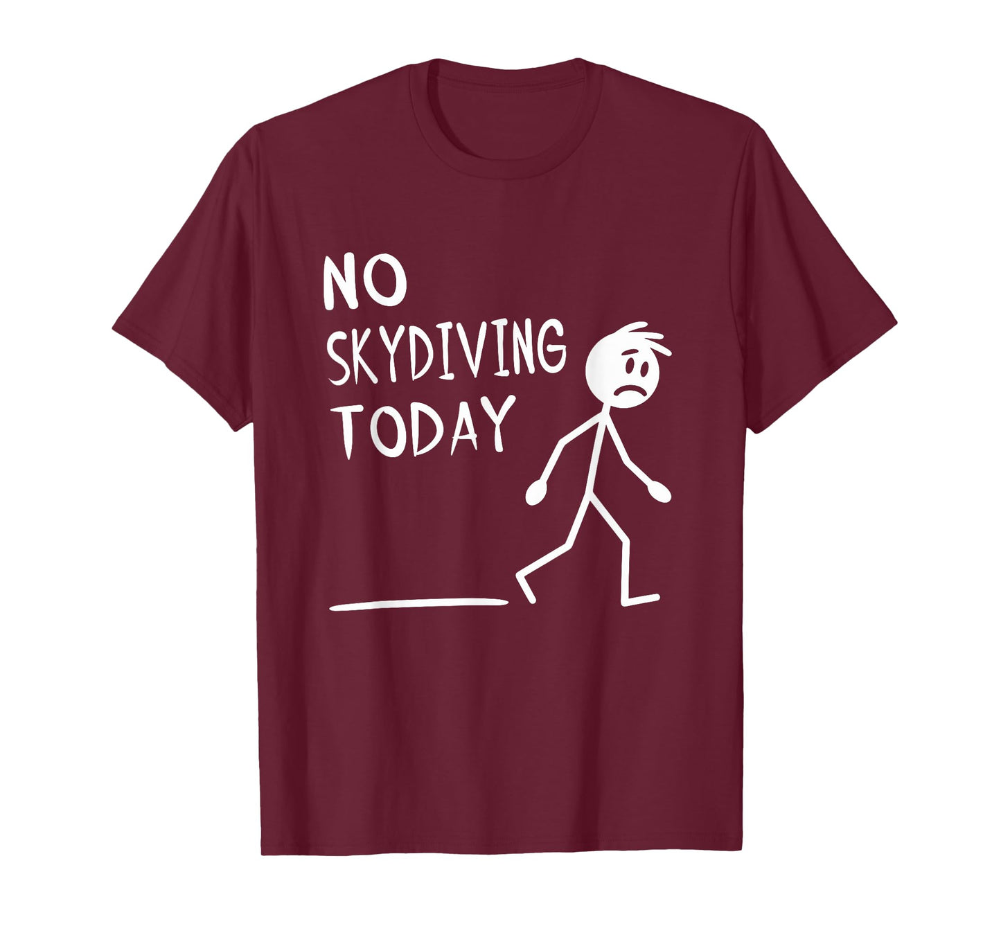 Sad Stick Man No Skydiving Today Fathers Day T-Shirt