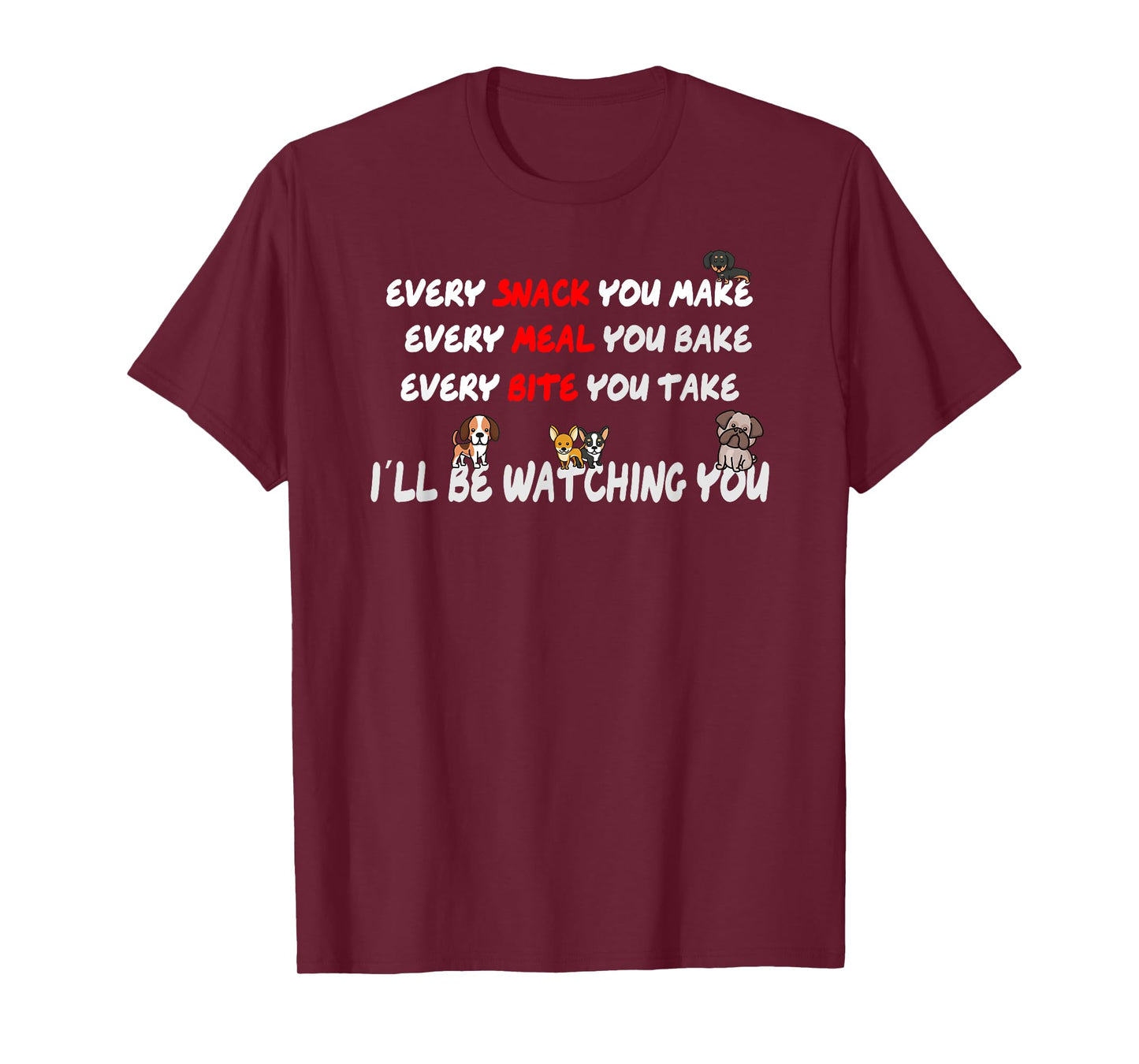 Every meal you make every bite you take T-Shirt