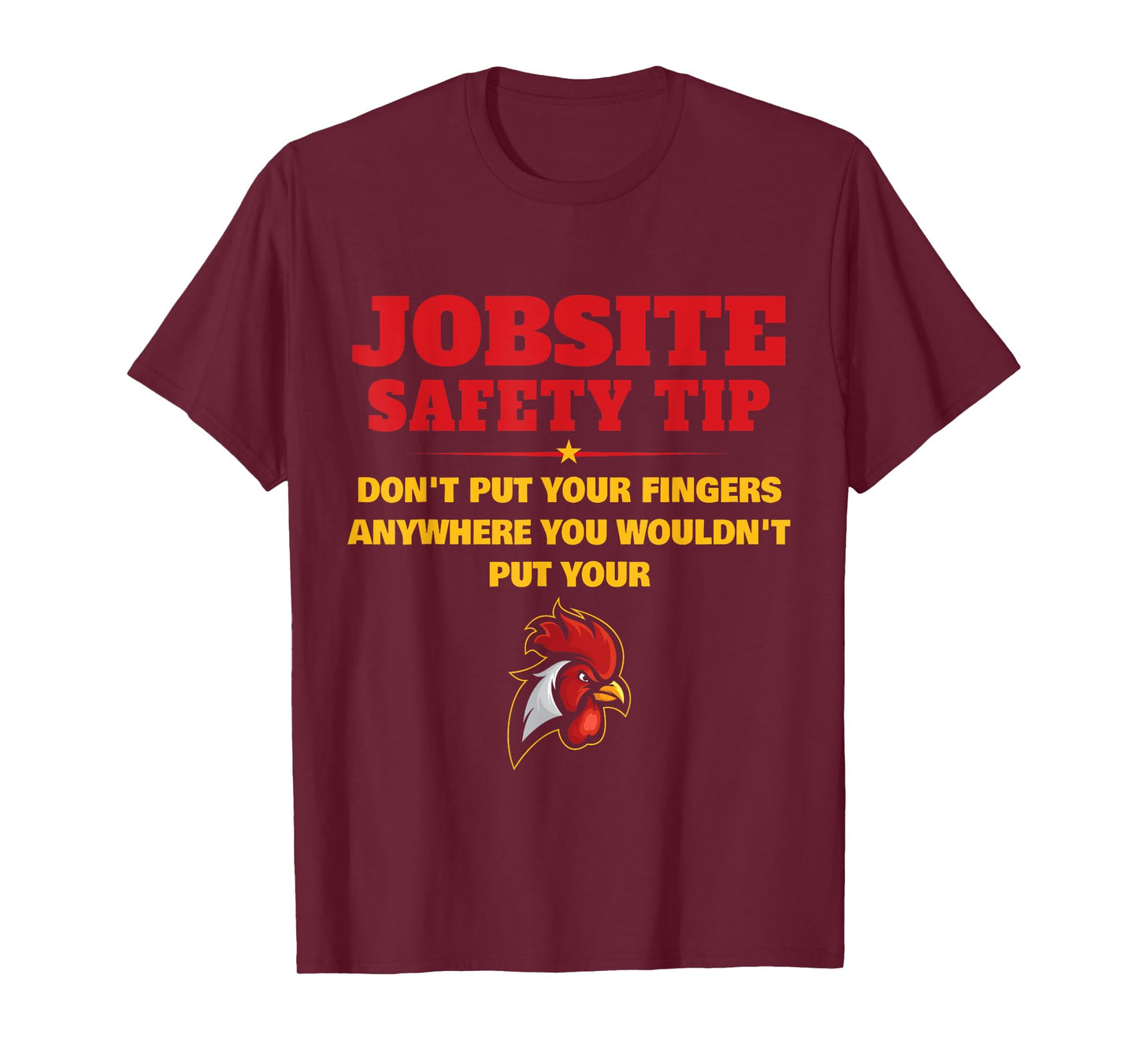 Jobsite Safety Tip Don't Put Your Fingers Funny Cock Design T-Shirt