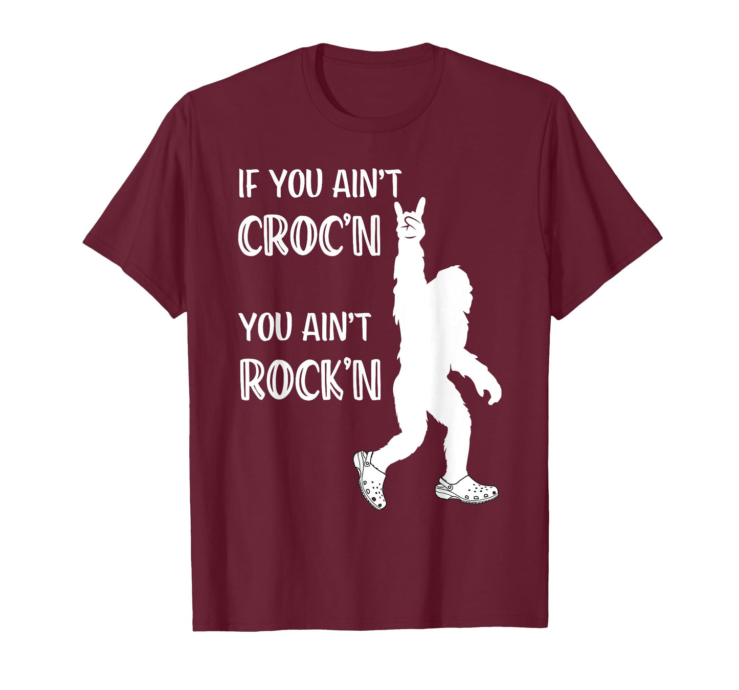 Fun Summer Time Bigfoot If You Ain't Croc'n You Ain't Rock'n Men Women Kids T-Shirt