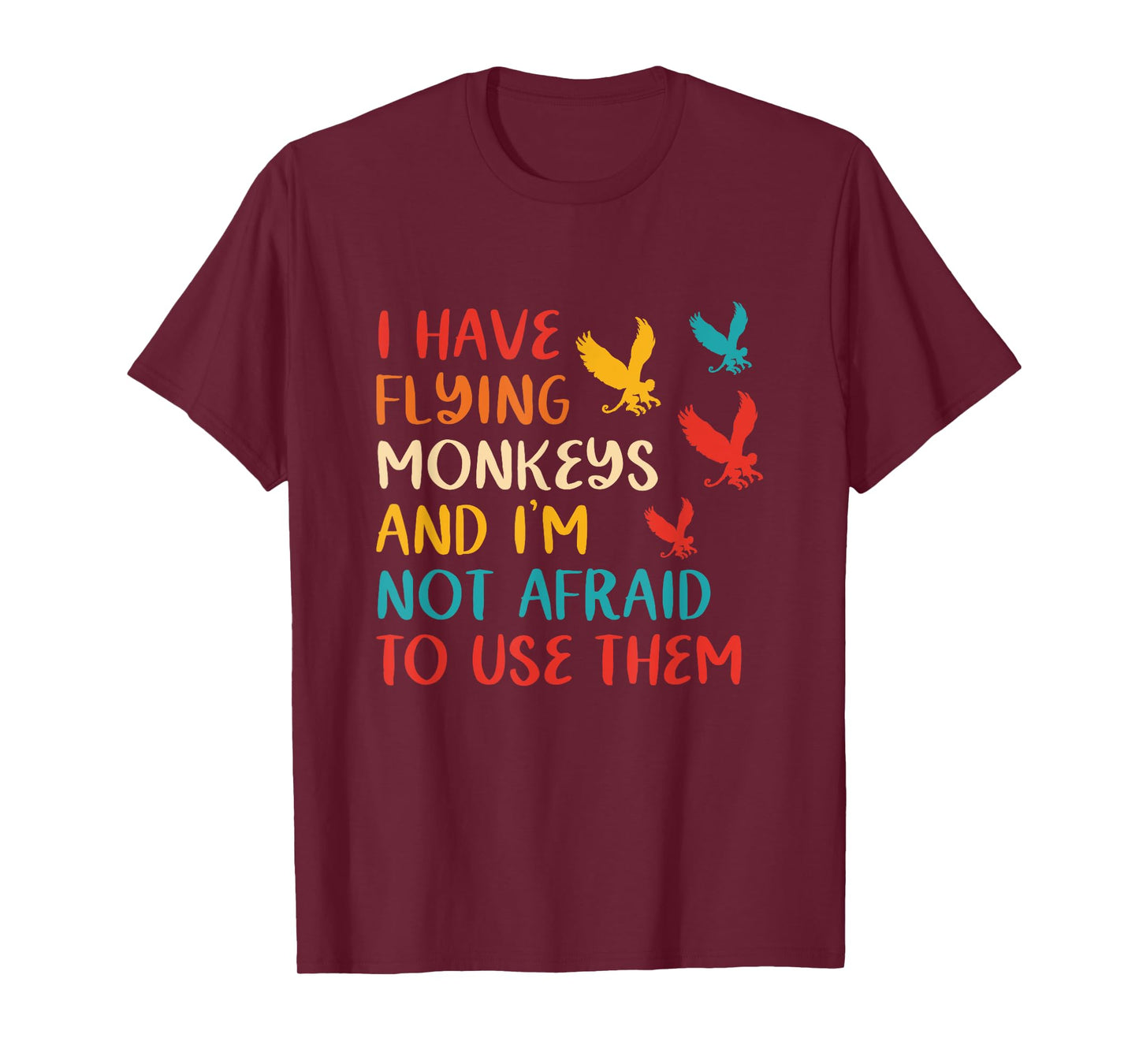 I Have Flying Monkeys & I'm Not Afraid To Use Them Vintage T-Shirt