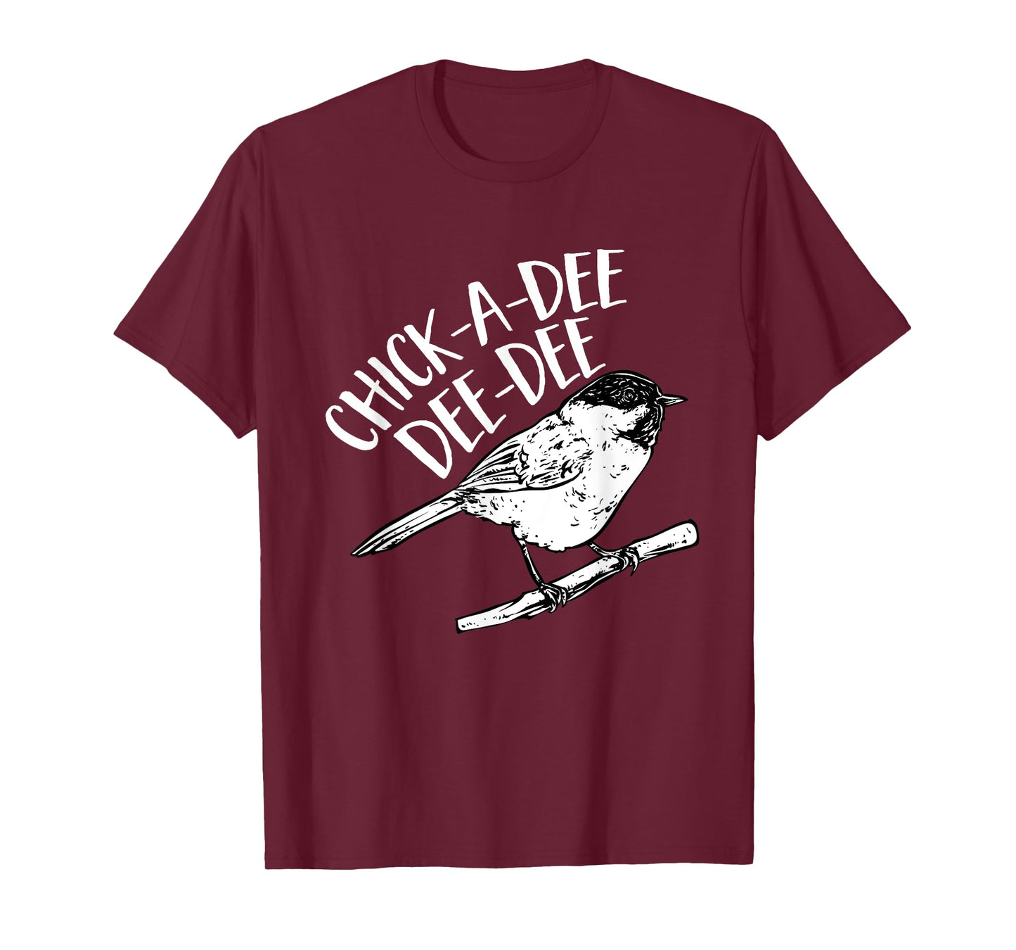 Chickadee Bird Chick-A-Dee-Dee-Dee Birding T-Shirt