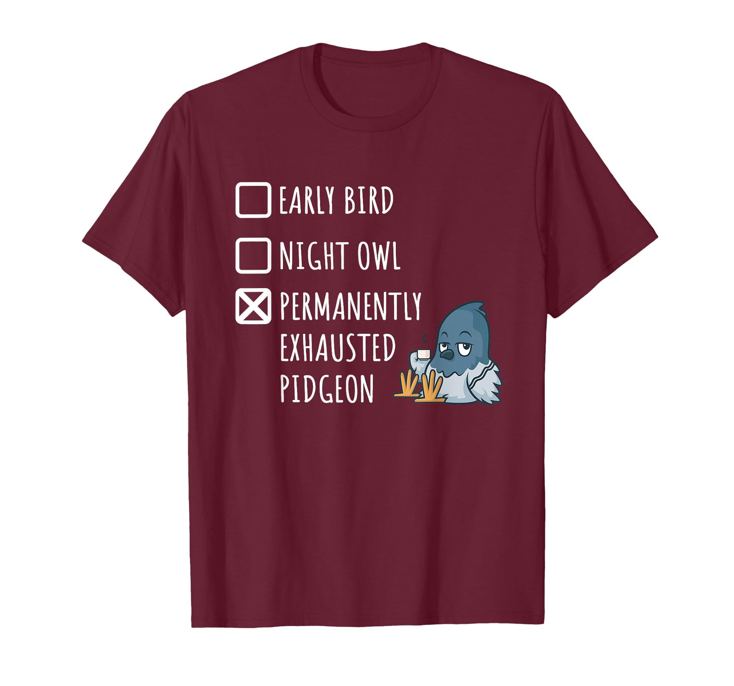 Early Bird Night Owl Permanently Exhausted Pigeon Funny Mom T-Shirt