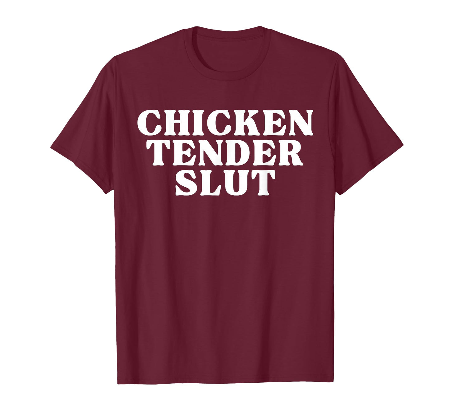 Chicken Tender Slut Funny Slut For Chicken Tenders T-Shirt