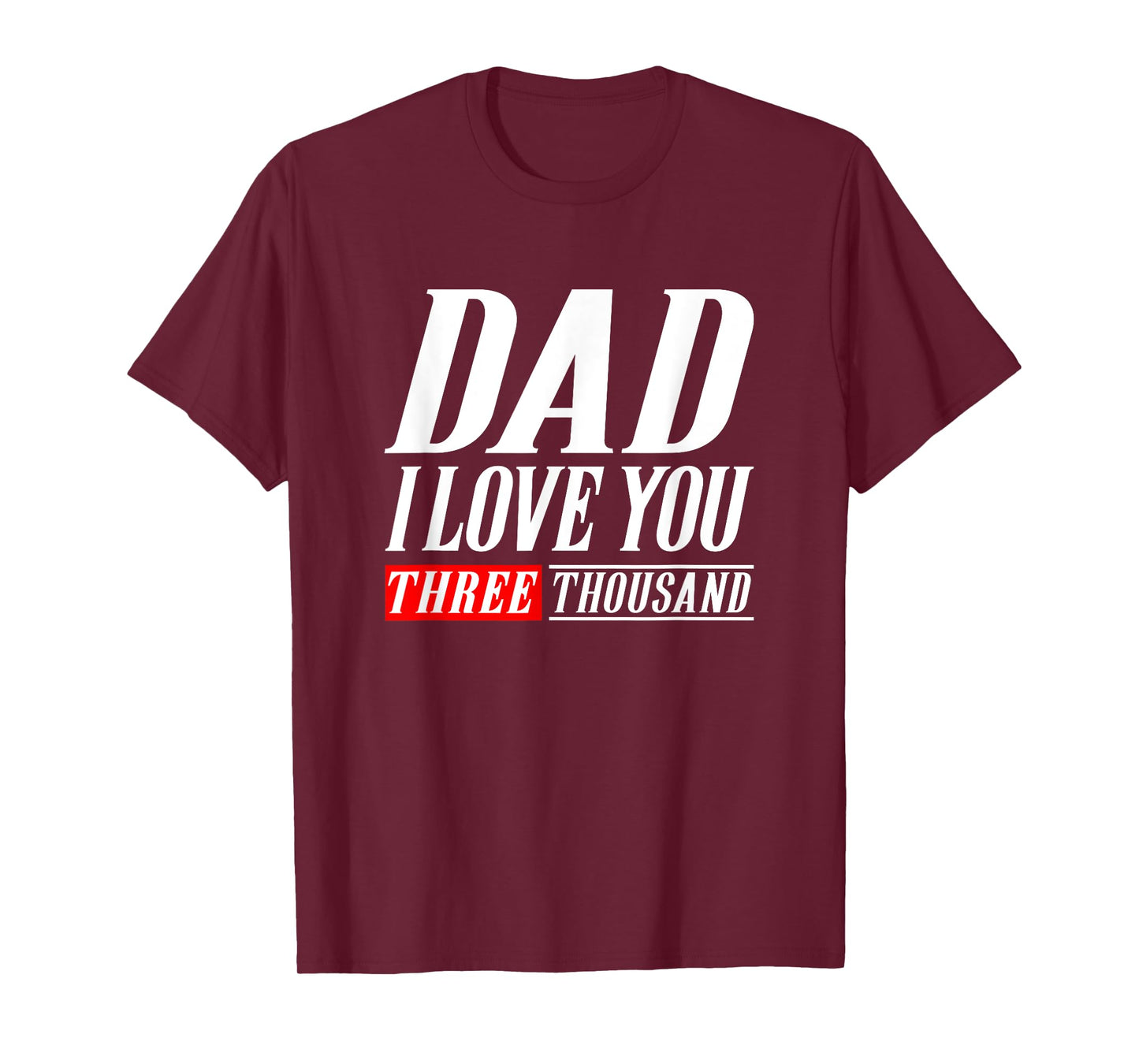 Dad I Love You Three Thousand Tshirt Gift Dad I Will 3000 T-Shirt
