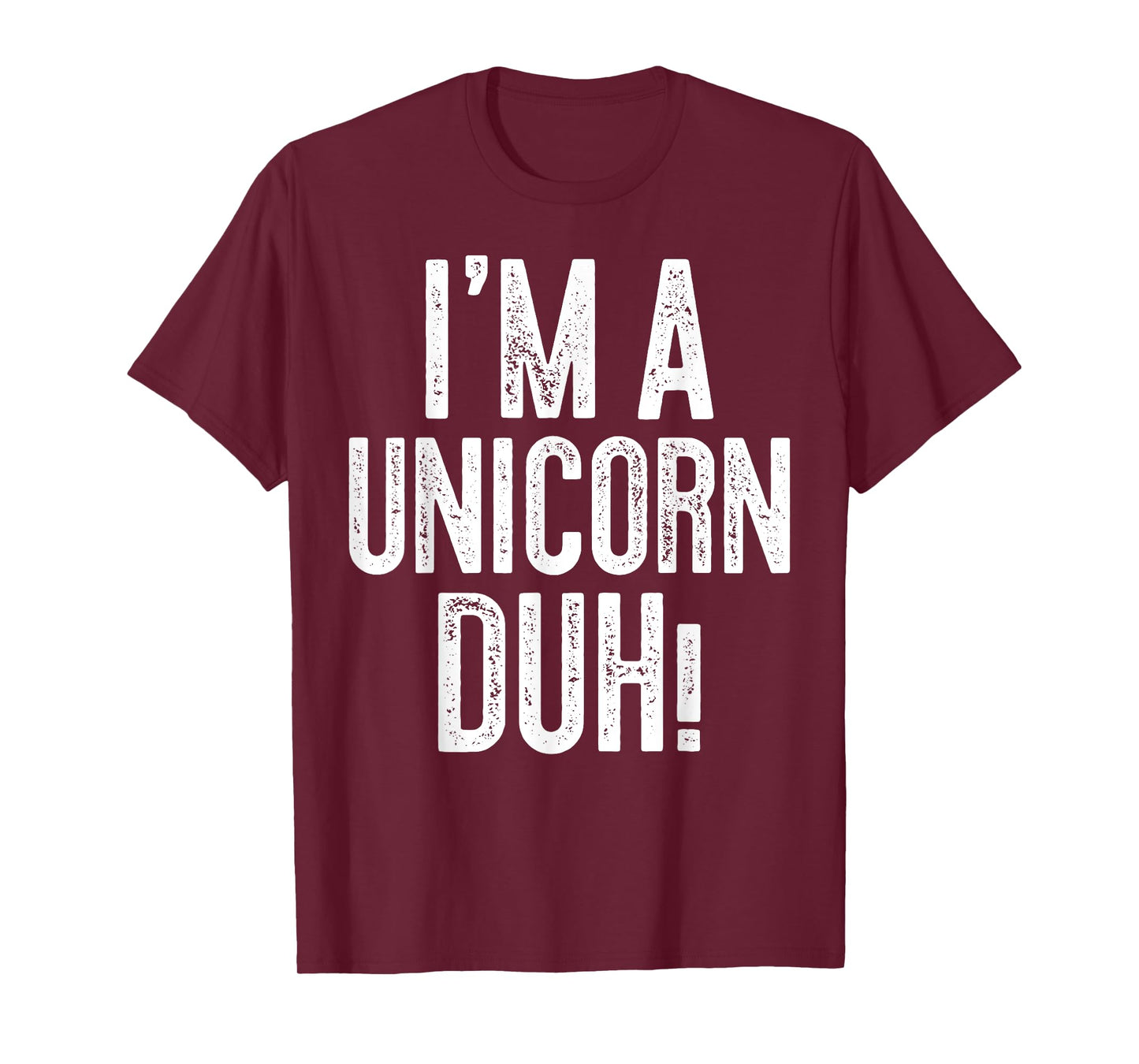 I'm A Unicorn Duh! T-Shirt Unicorn Costume Shirt T-Shirt