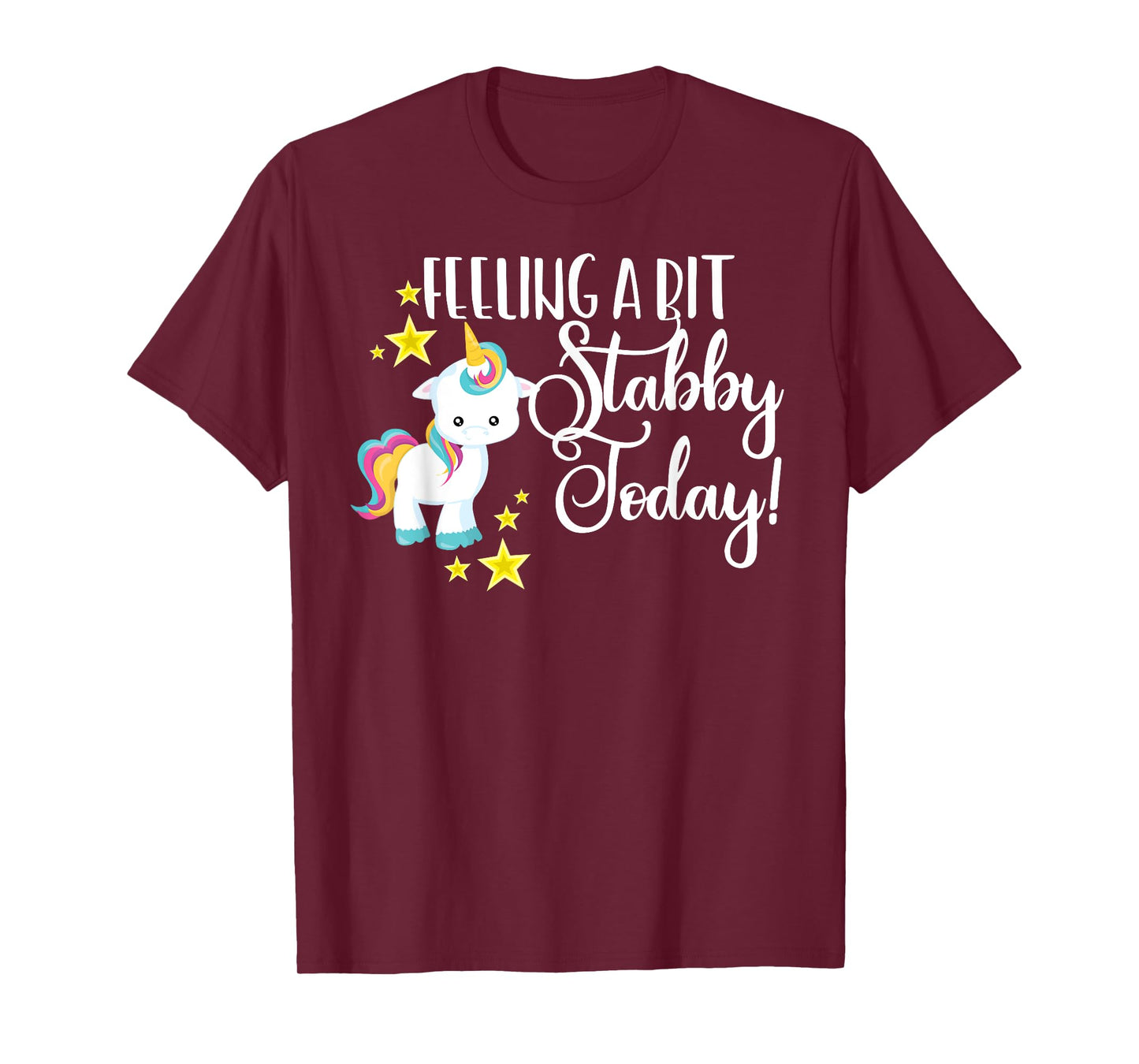 Funny Feeling A Bit Stabby Today Unicorn Cute Bad Day Mood T-Shirt