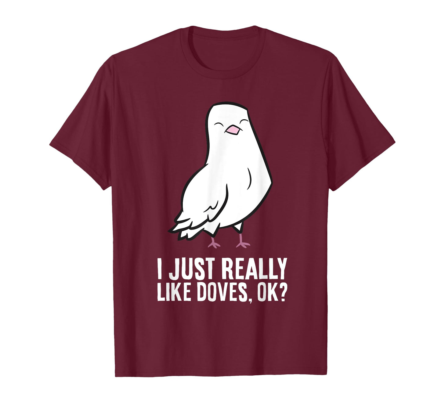 Dove Bird Lover I Just Really Like Doves T-Shirt