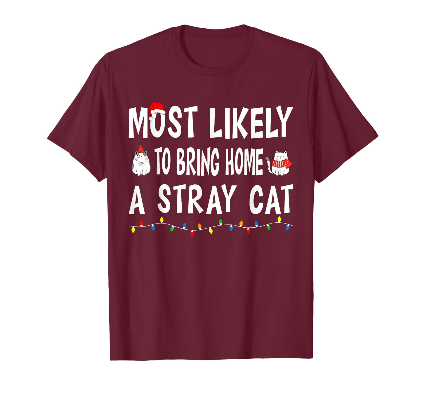 Most Likely To Bring Home A Stray Cat Funny Family Christmas T-Shirt