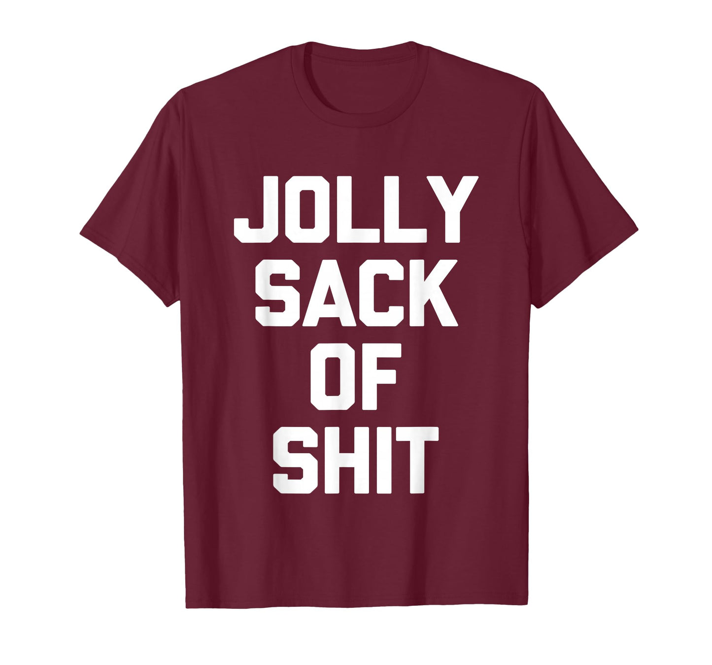 Jolly Sack Of Shit -Fun Christmas Saying Sarcastic Christmas T-Shirt