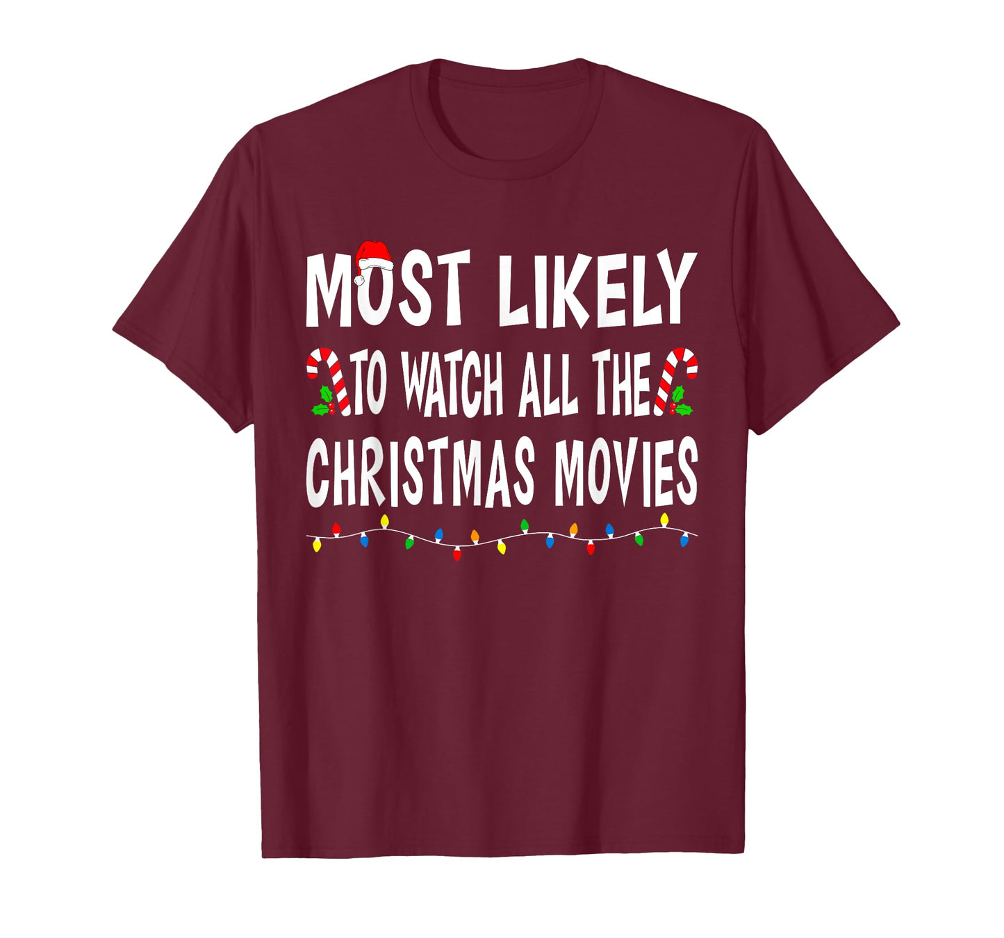 Most Likely To Watch All Christmas Movies Family Xmas Funny T-Shirt