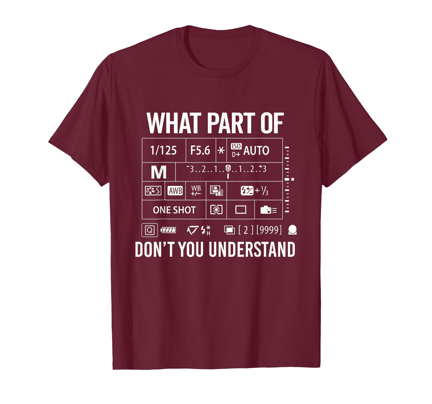 What Part Of Don't Understand - Manual Mode Photography T-Shirt