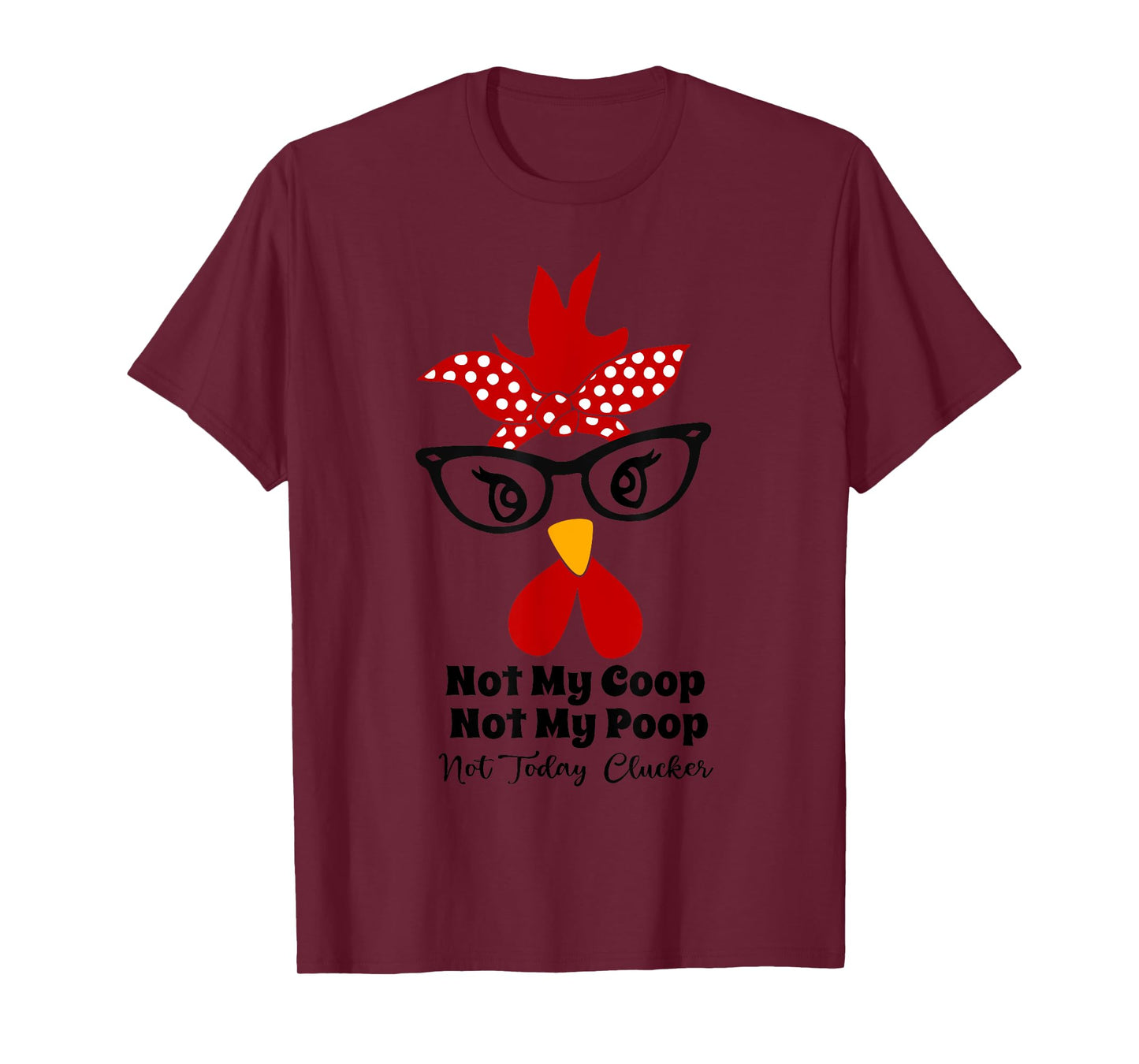 Not My Coop Not My Poop Not Today Cluckers funny chicken mom T-Shirt