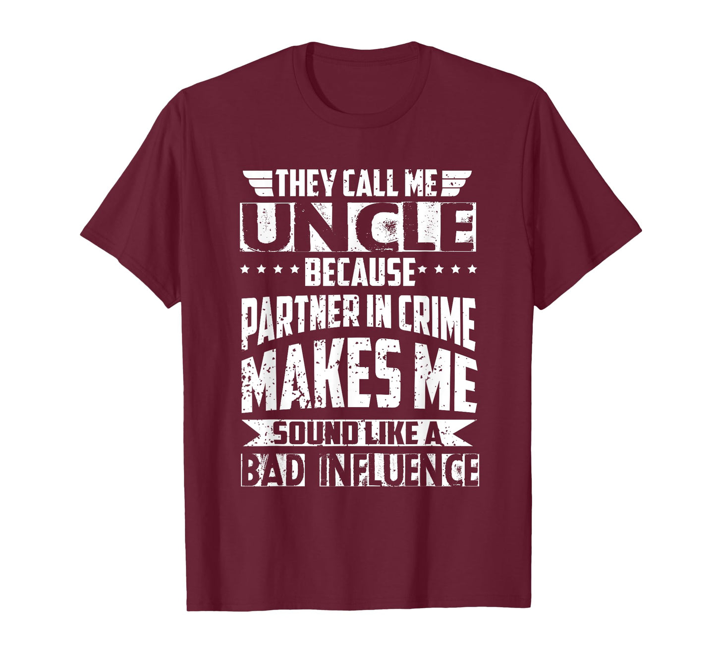 They Call Me Uncle Because Partner in Crime Bad Influence T-Shirt