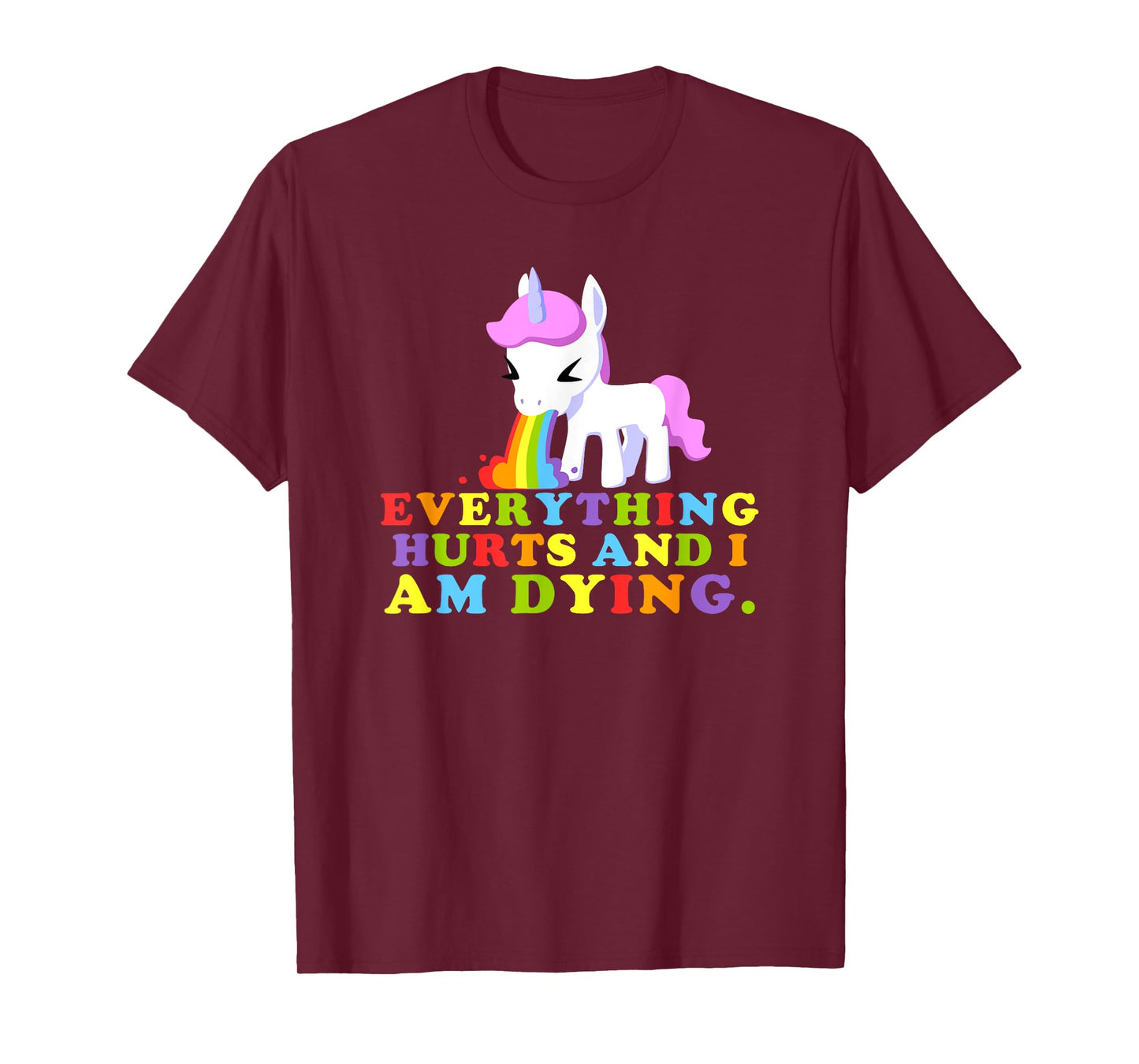 Everything Hurts & I'm Dying - Workout Funny Unicorn Gym T-Shirt