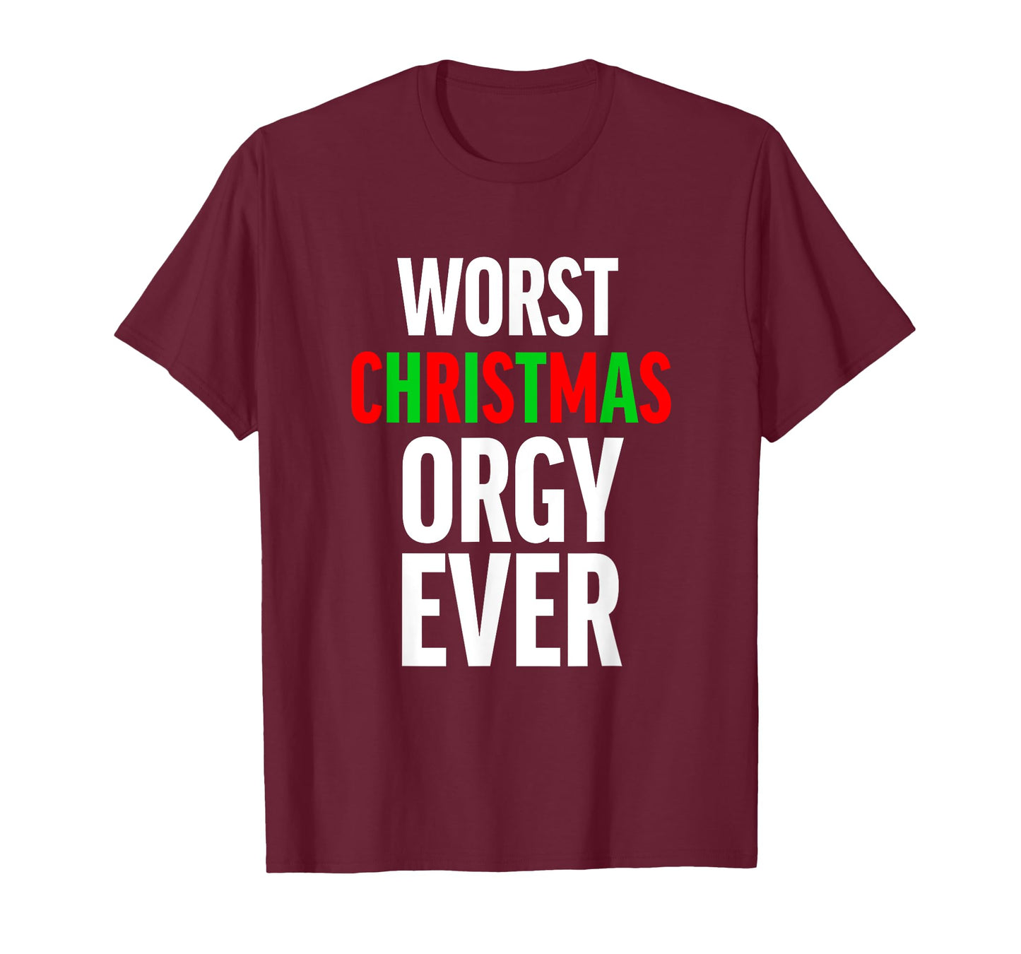 Worst Christmas Orgy Ever - Funny Orgy Shirt for Men Women T-Shirt