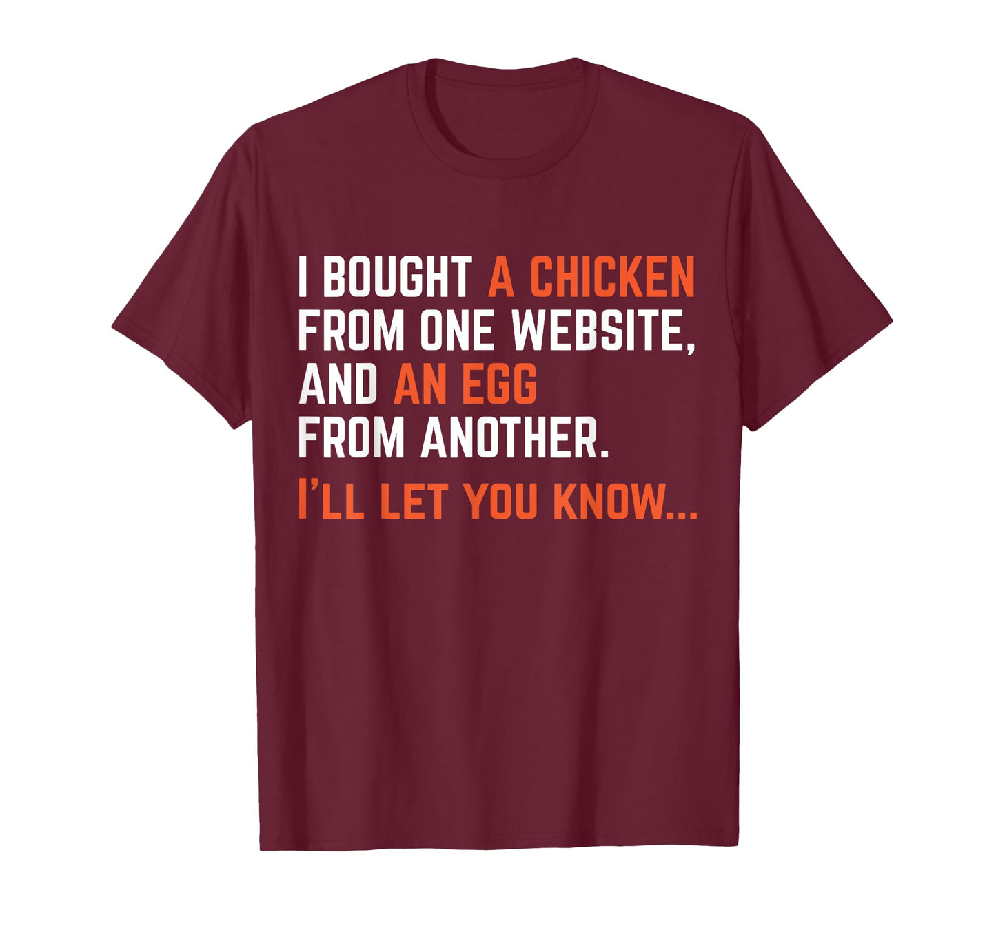 I Bought A Chicken From One Website Funny Apparel T-Shirt