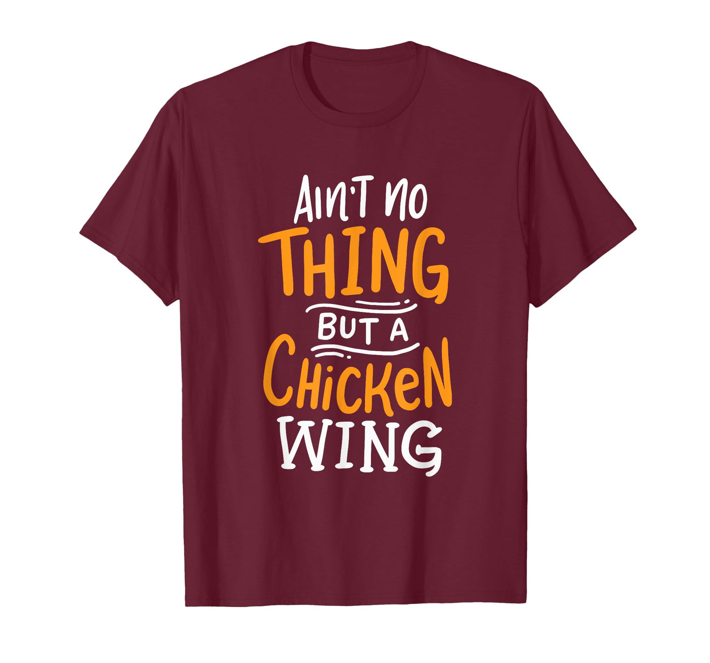 Ain't No Thing But A Chicken Wing Funny Fast Food Gift T-Shirt