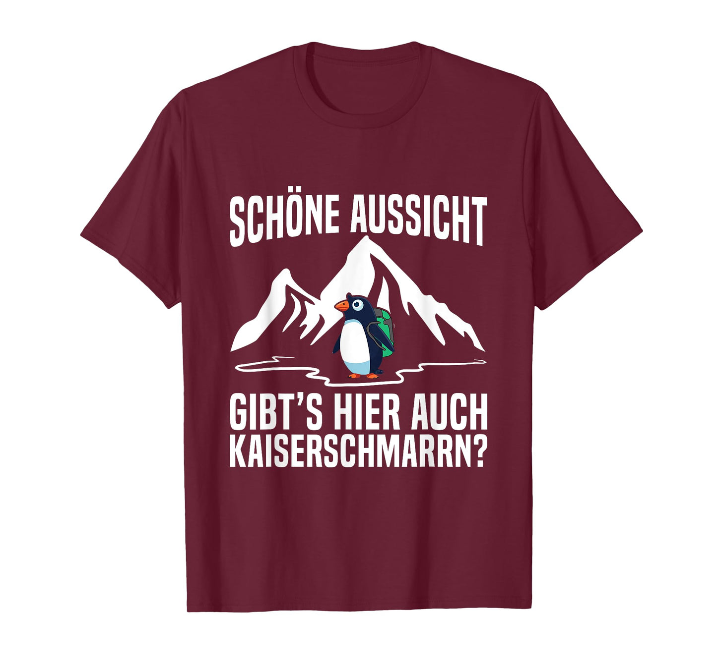 Schöne Aussicht Kaiserschmarrn Hiking Mountain Penguin Saying T-Shirt