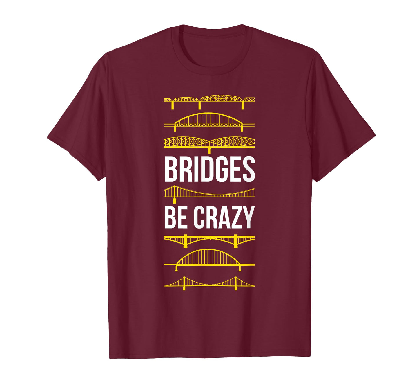 Bridges Be Crazy Funny Pittsburgh Black and Yellow Pun T-Shirt