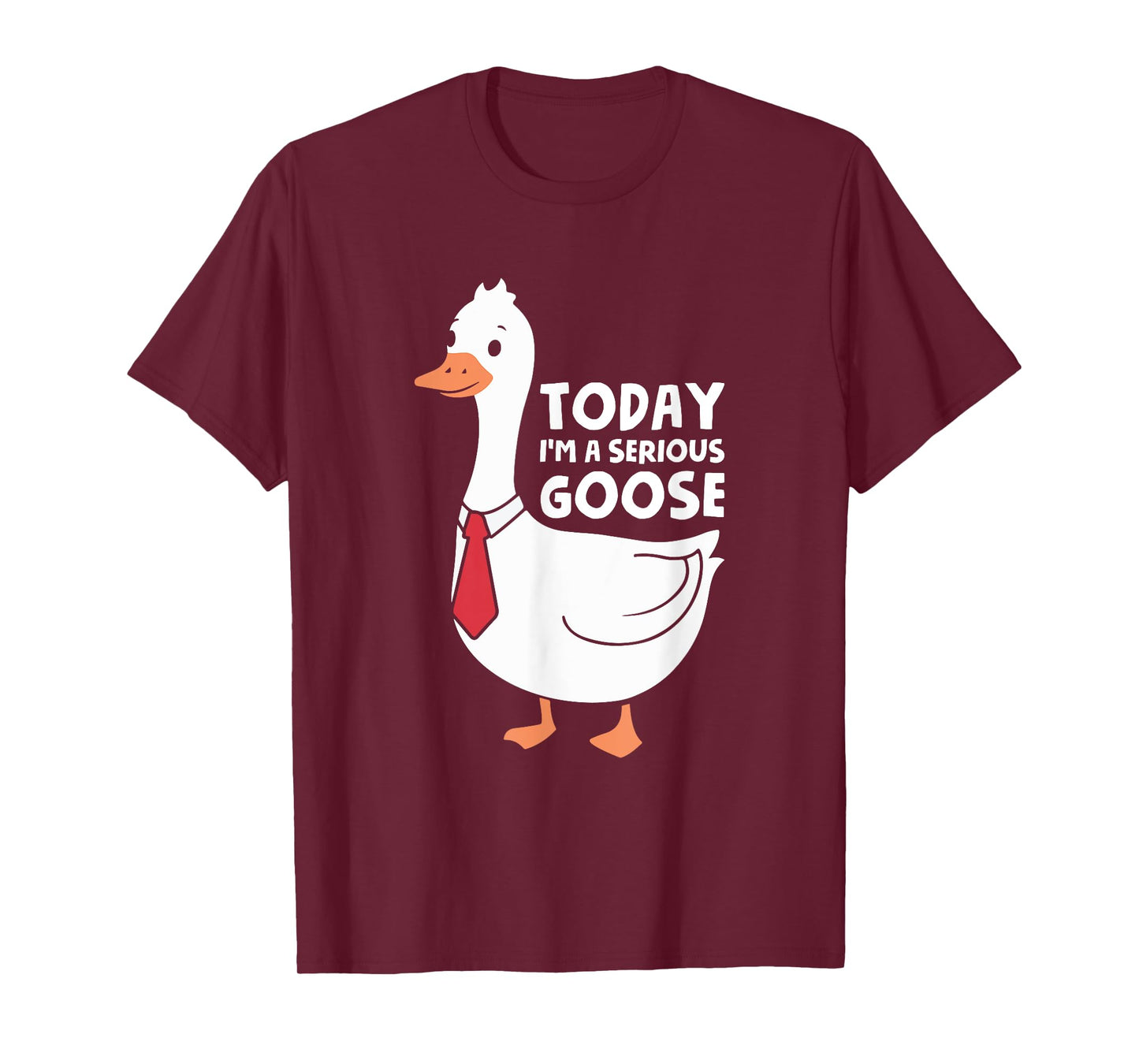 Today I'm A Serious Goose T-Shirt