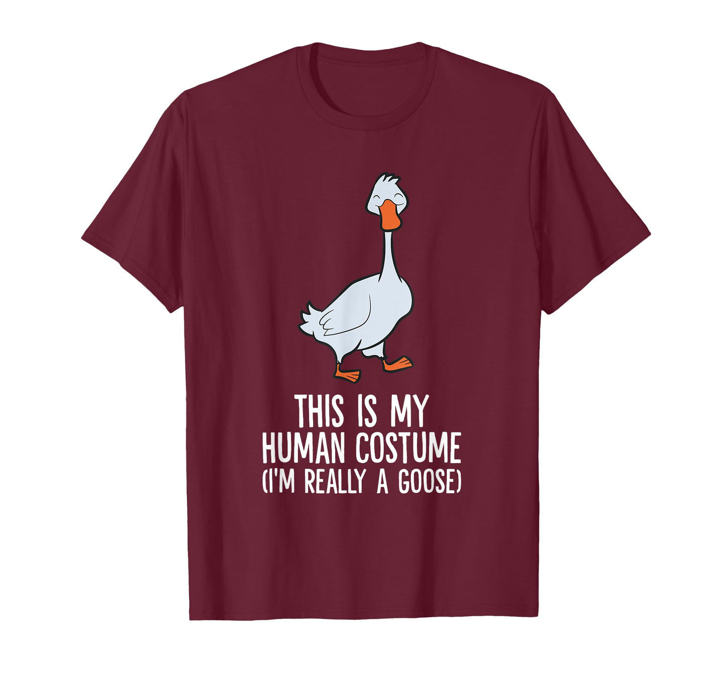 This Is My Human Costume I'm Really A Goose T-Shirt