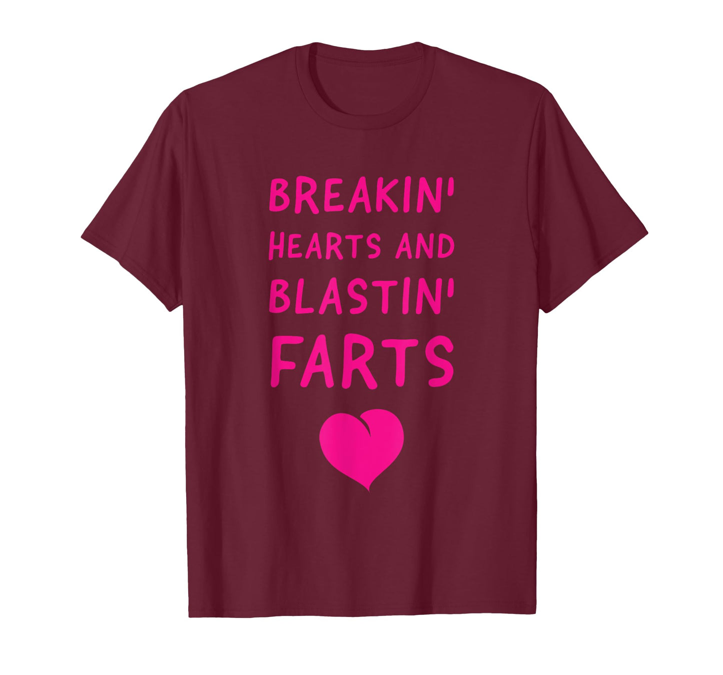 Fart Humor - Breaking Hearts and Blasting Farts T-Shirt