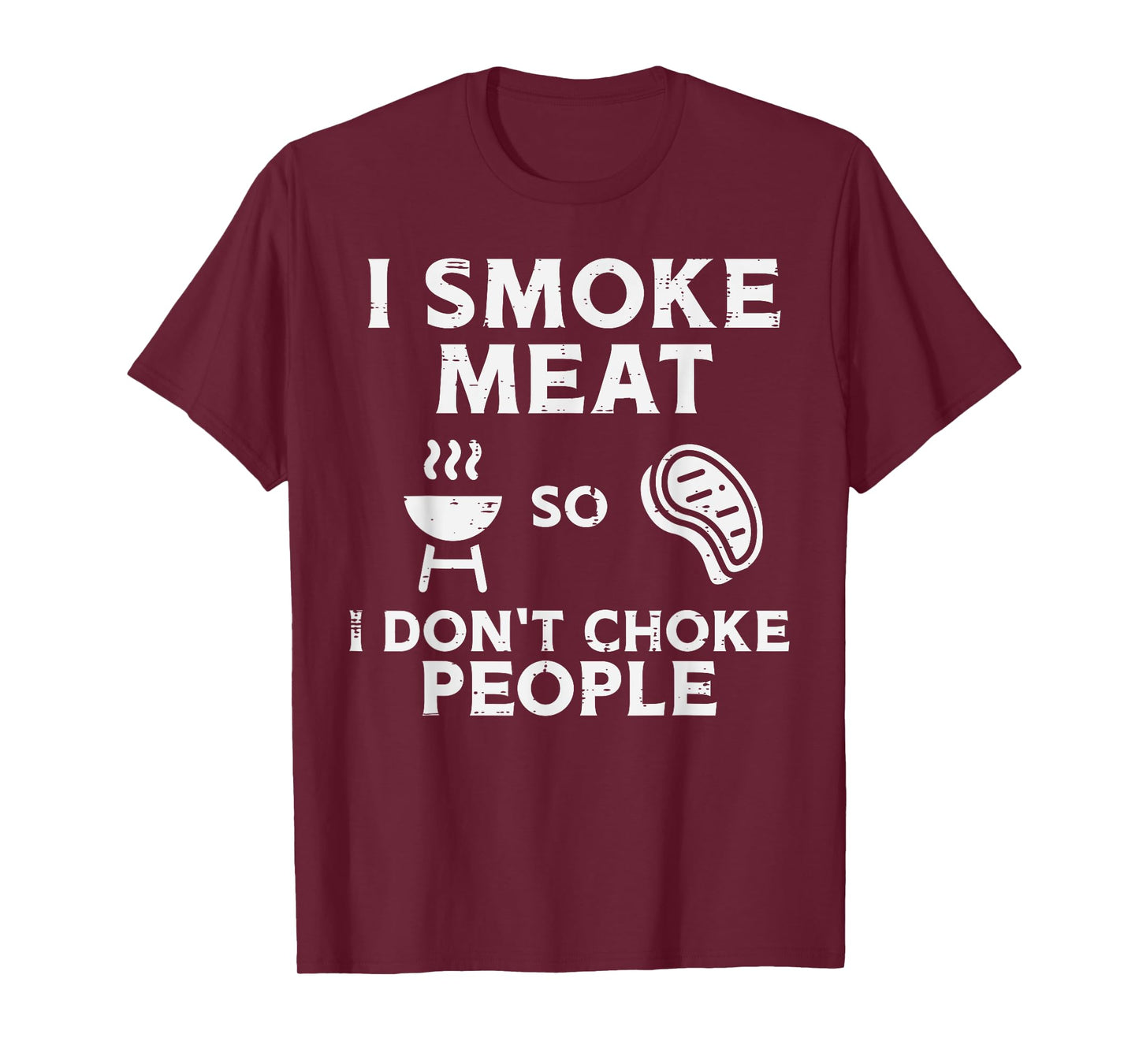 Grill Meat So I Dont Choke People Fun Bbq Barbecue Men Women T-Shirt