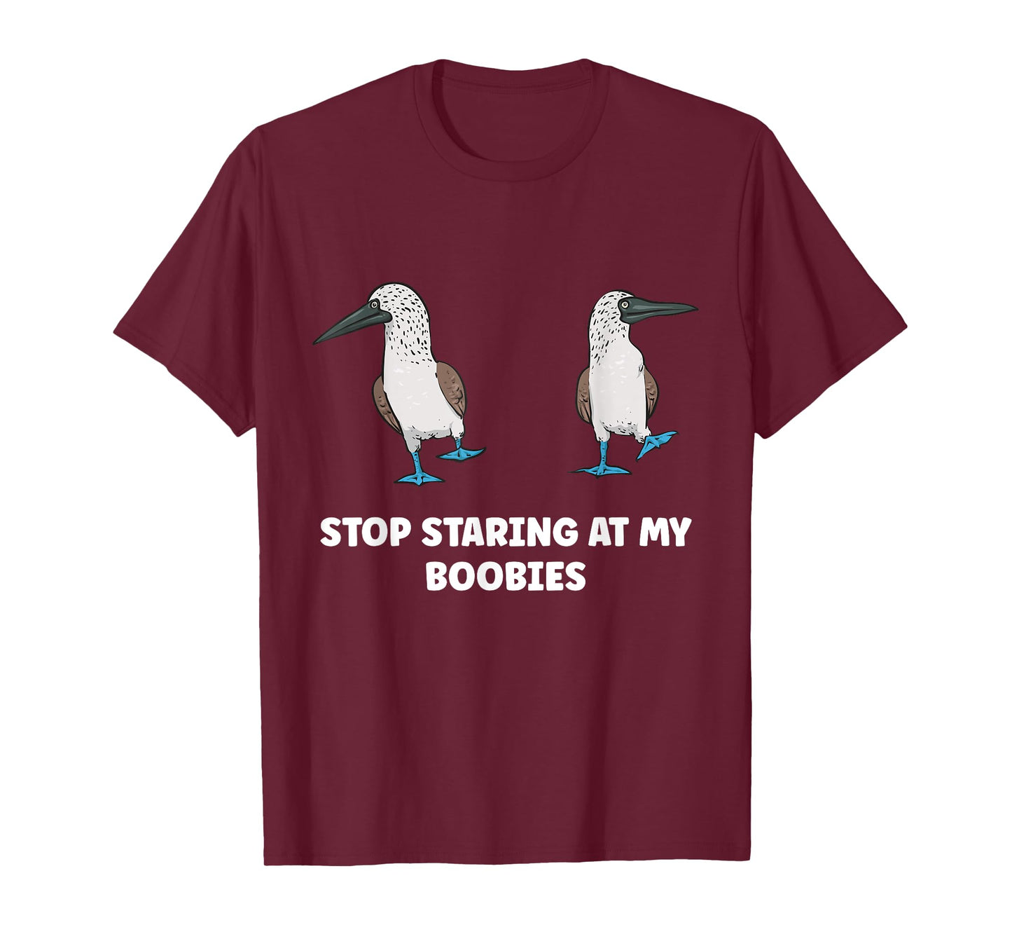 Blue-footed Booby Stop Staring At My Boobies T-Shirt