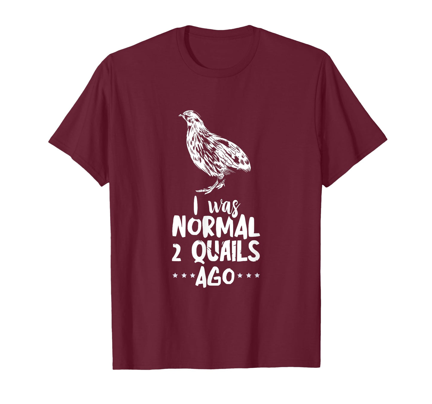 Quail I Was Normal Bobwhite Quail Breeder Quail Lover T-Shirt