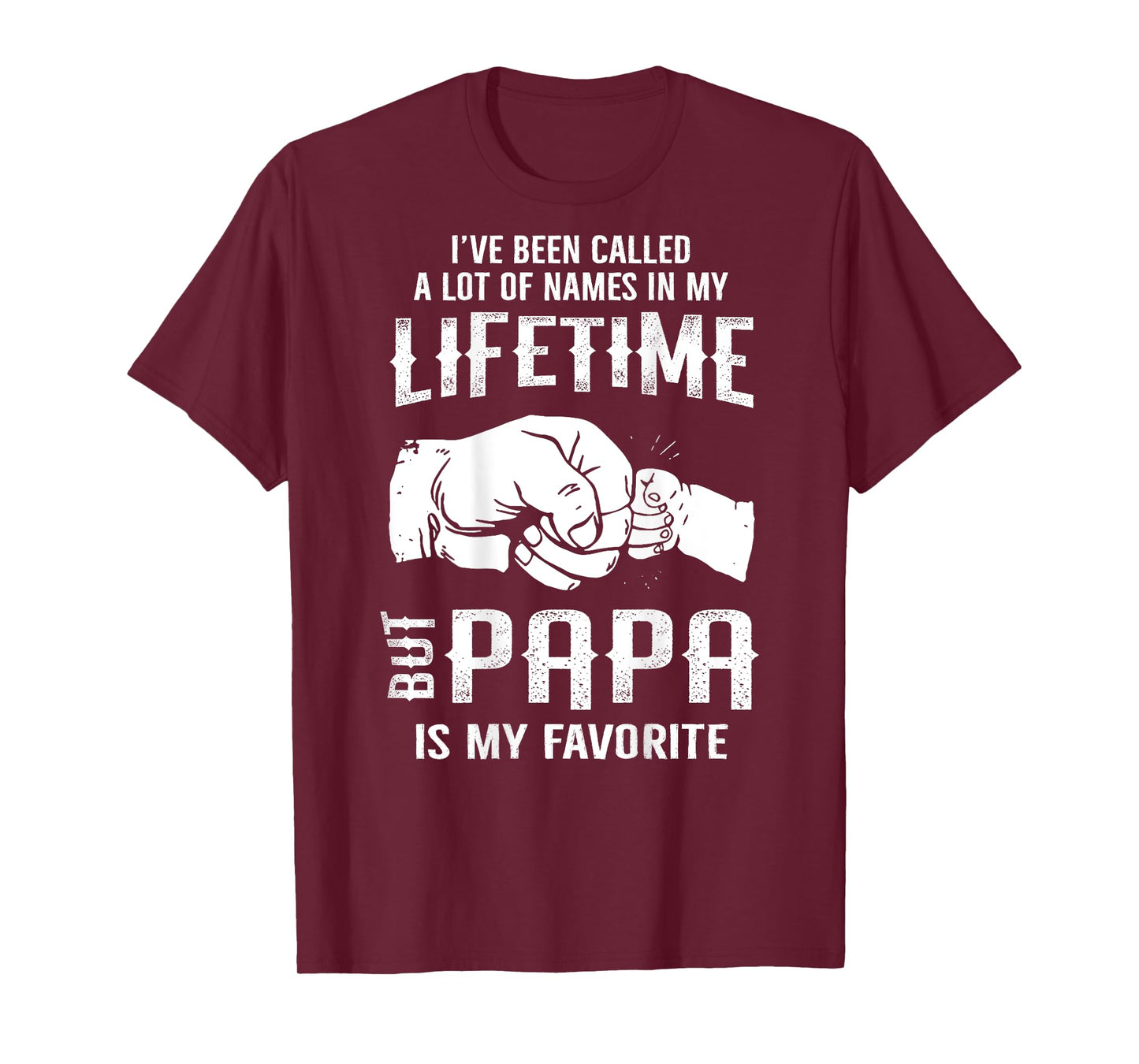 I've Been Called A Lot Of Names In Lifetime Papa Is Favorite T-Shirt