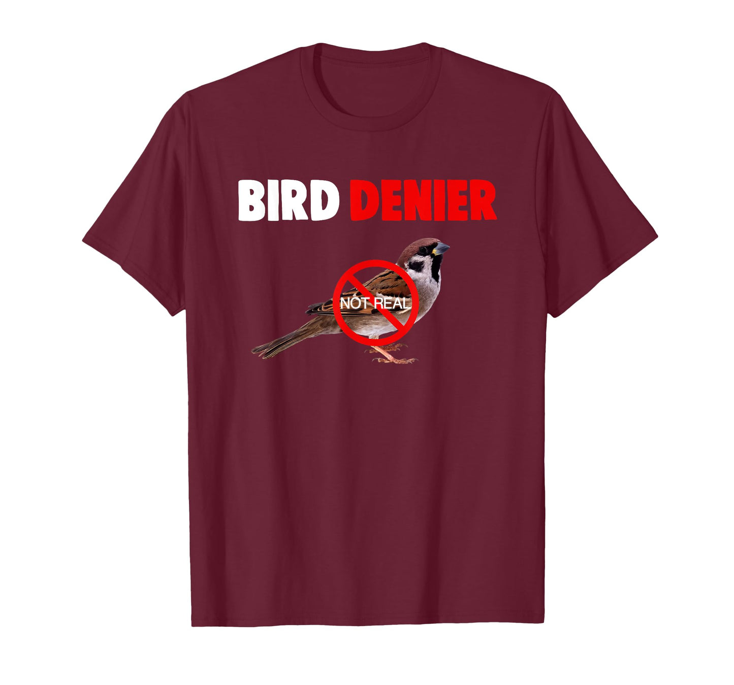 Bird Denier Not Real Funny Animals Saying Humorous T-Shirt