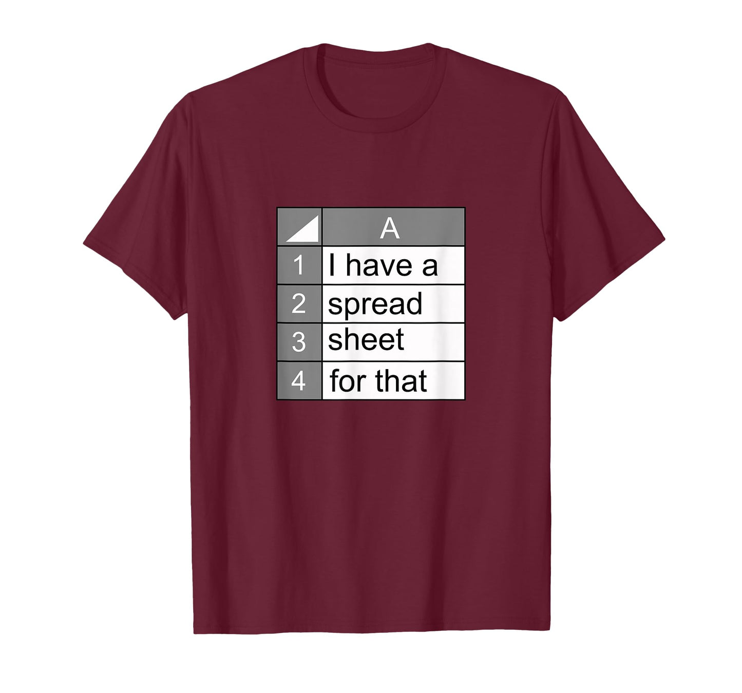 I have a spreadsheet for that | funny data nerd novelty gift T-Shirt