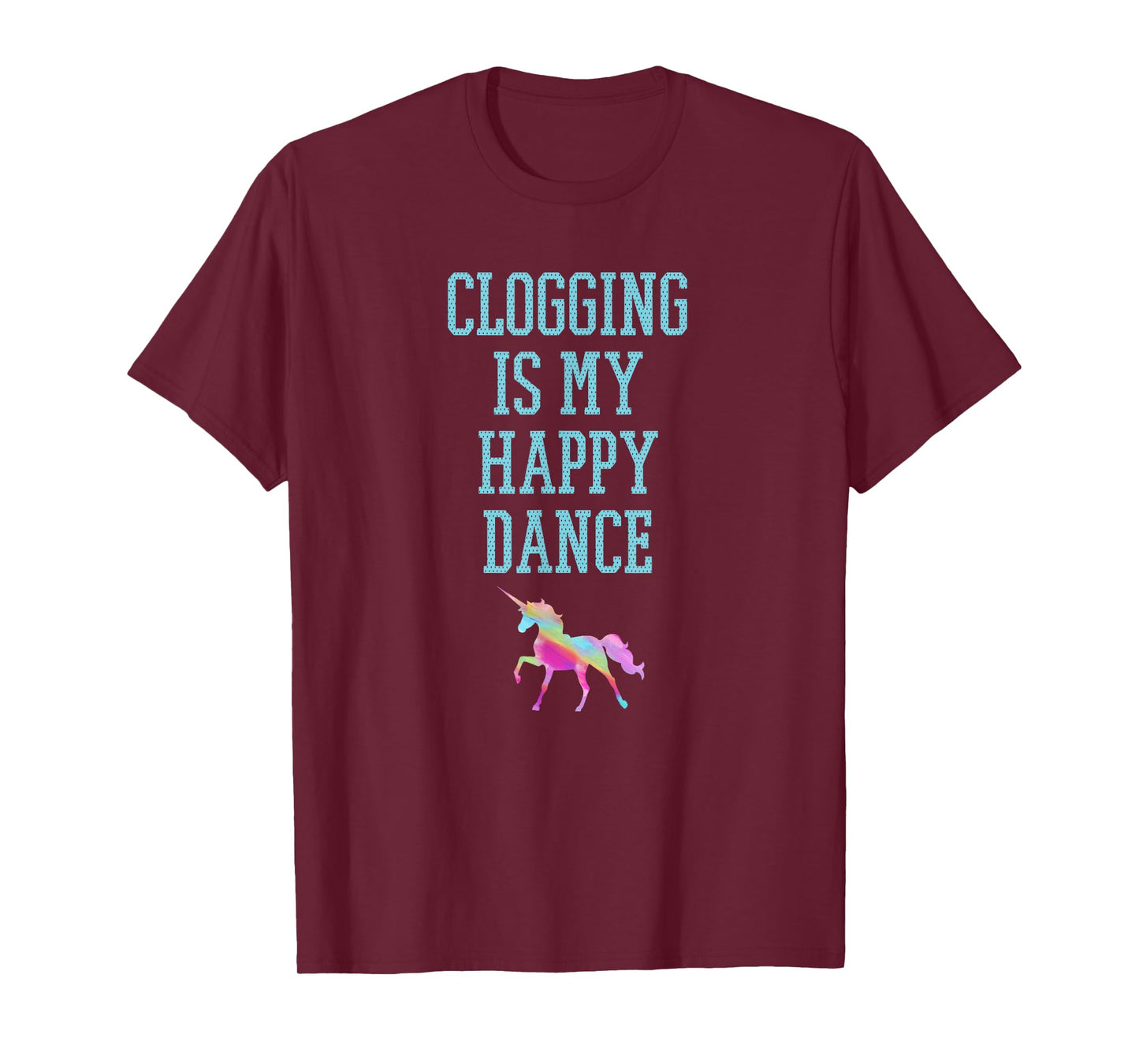Clogging is my happy dance unicorn tee shirt blue text T-Shirt