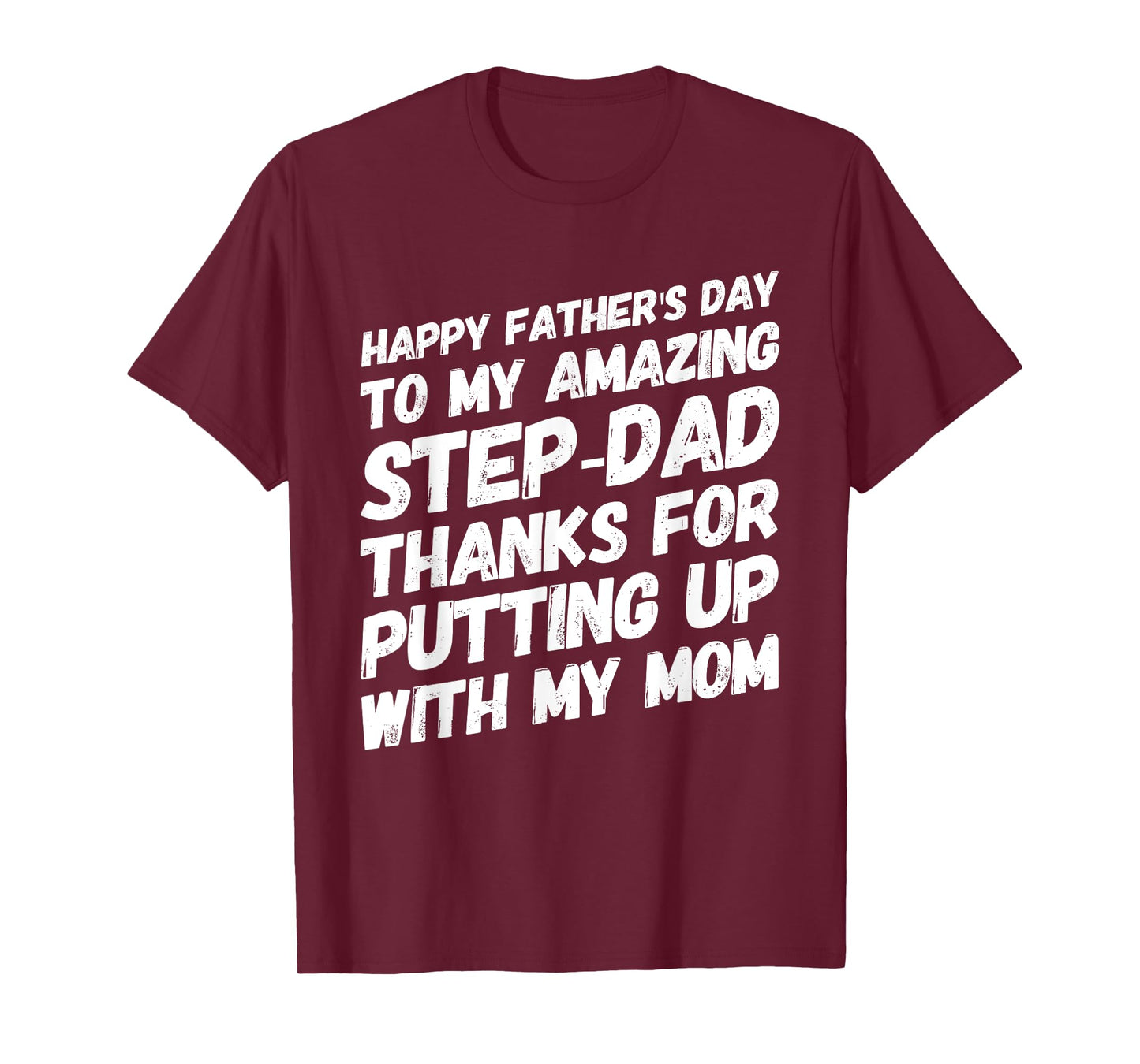 My Amazing Step-Dad Thanks For Putting Up With My Mom T-Shirt