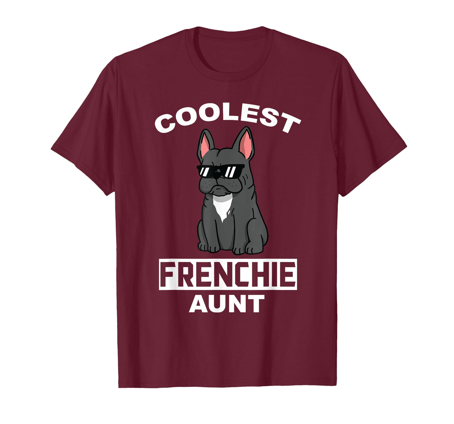Coolest French Bulldog Aunt Funny Dog T-Shirt for Men Women