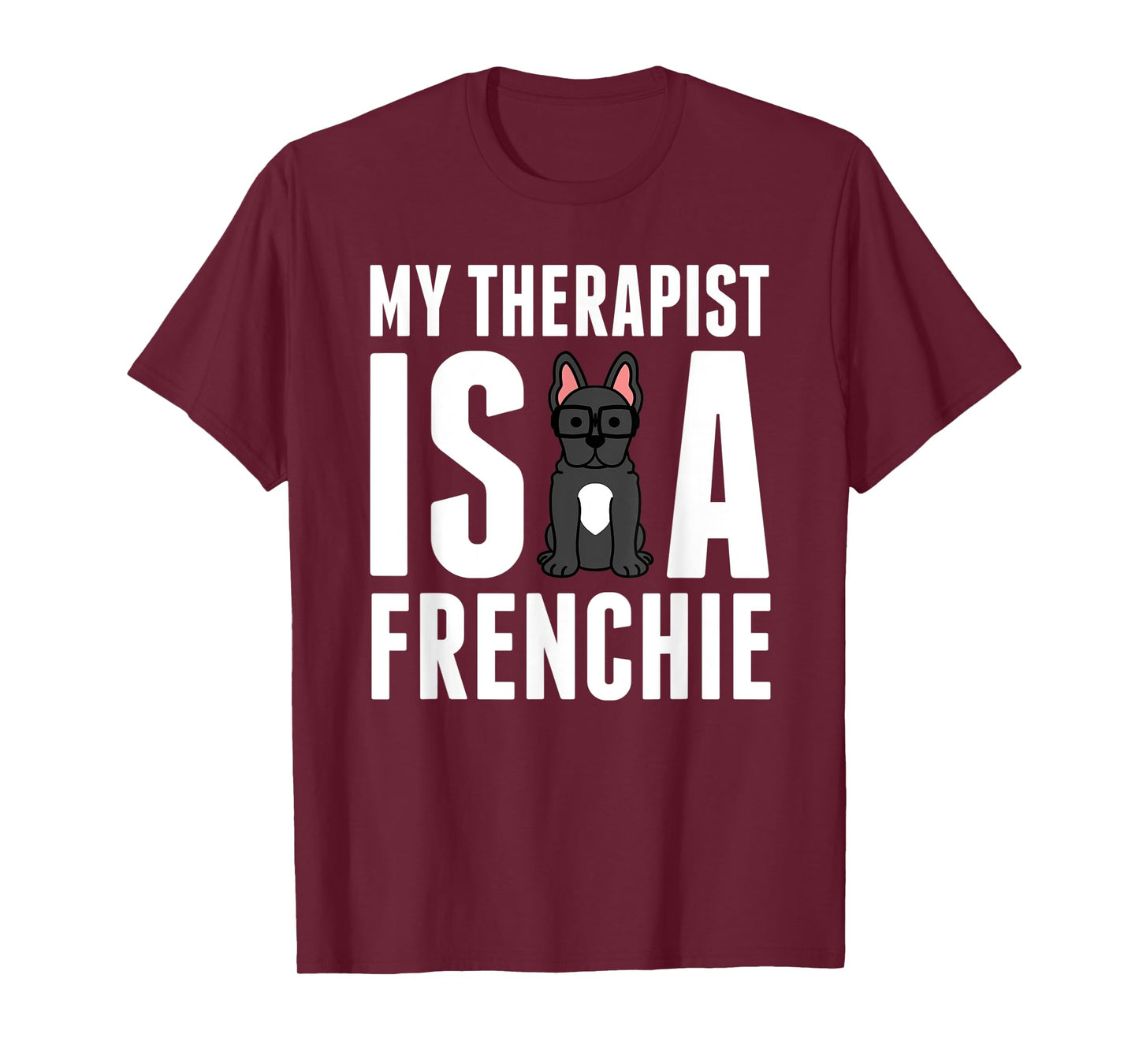 My Therapist Is A French Bulldog Funny Dog Gift Men Women Kids T-Shirt