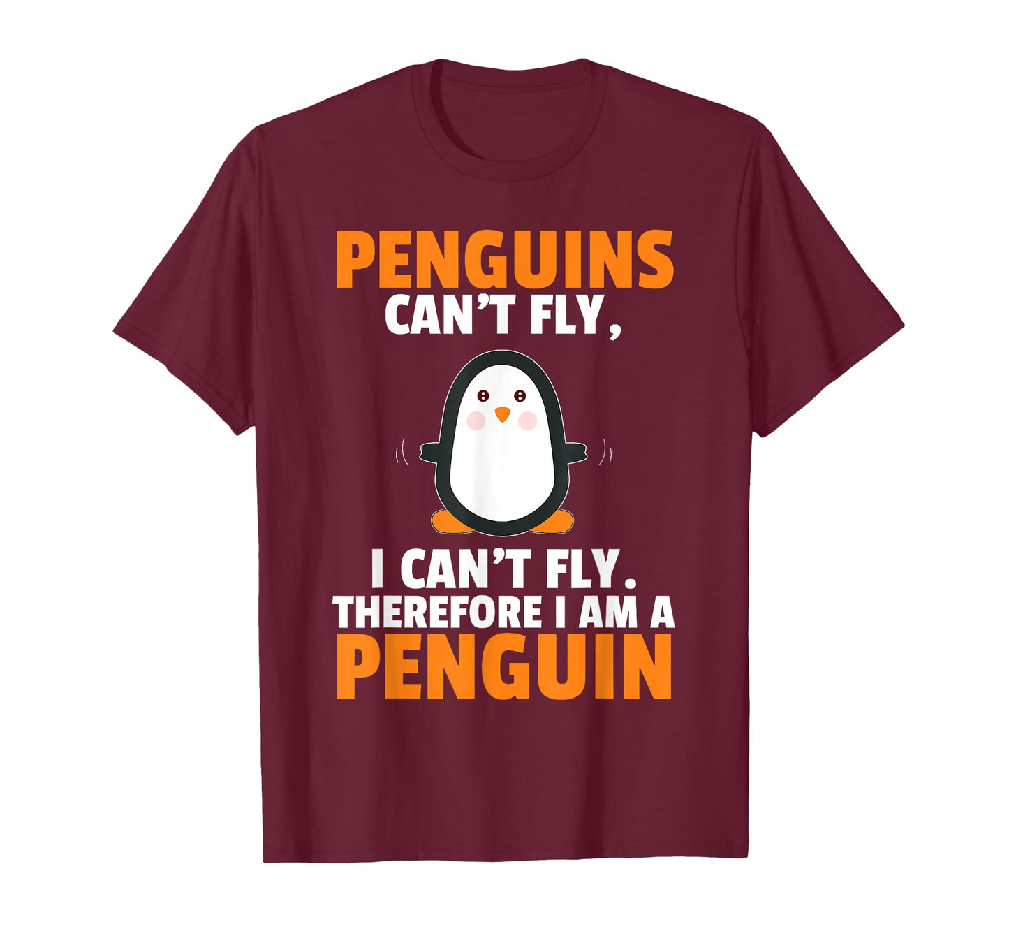 Penguins Can't Fly Therefore I Am A Penguin Shirt Funny Gift