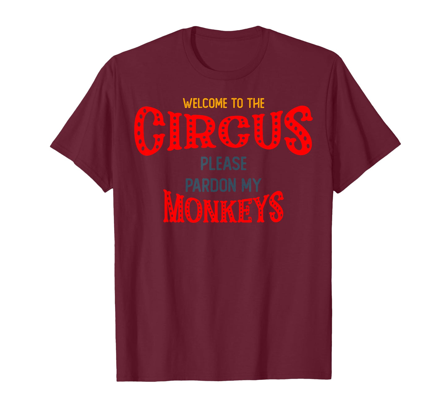 Welcome to Circus, please Pardon my Monkeys T-Shirt
