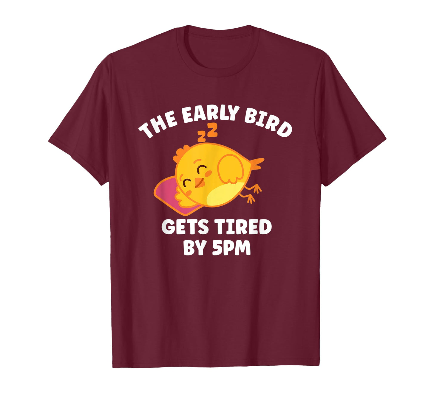 Funny The Early Bird Gets Tired By 5 PM | Sleeping Chicken T-Shirt