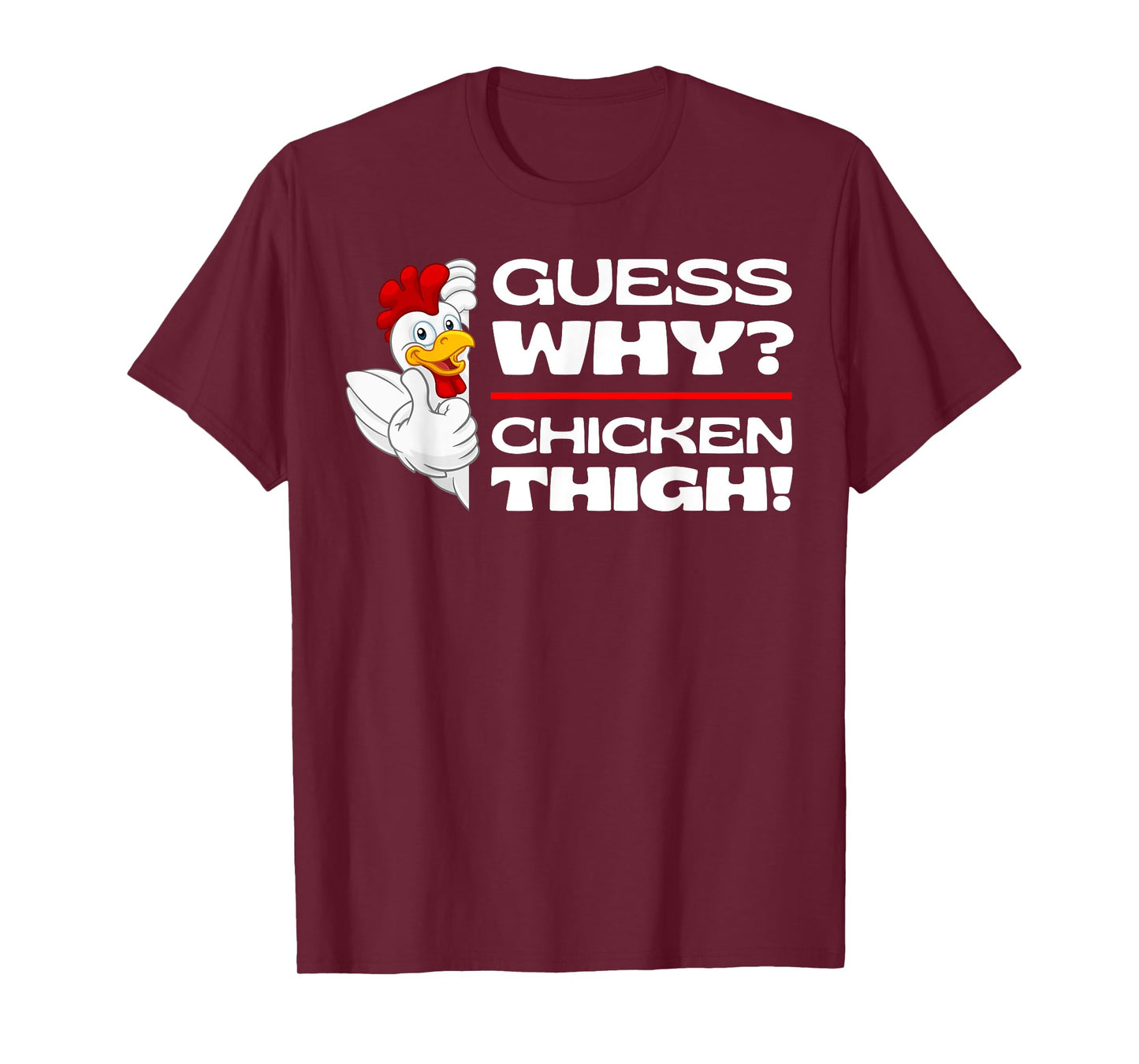 Guess Why Chicken Thigh: Funny Chickens Jokes Chicken Memes T-Shirt