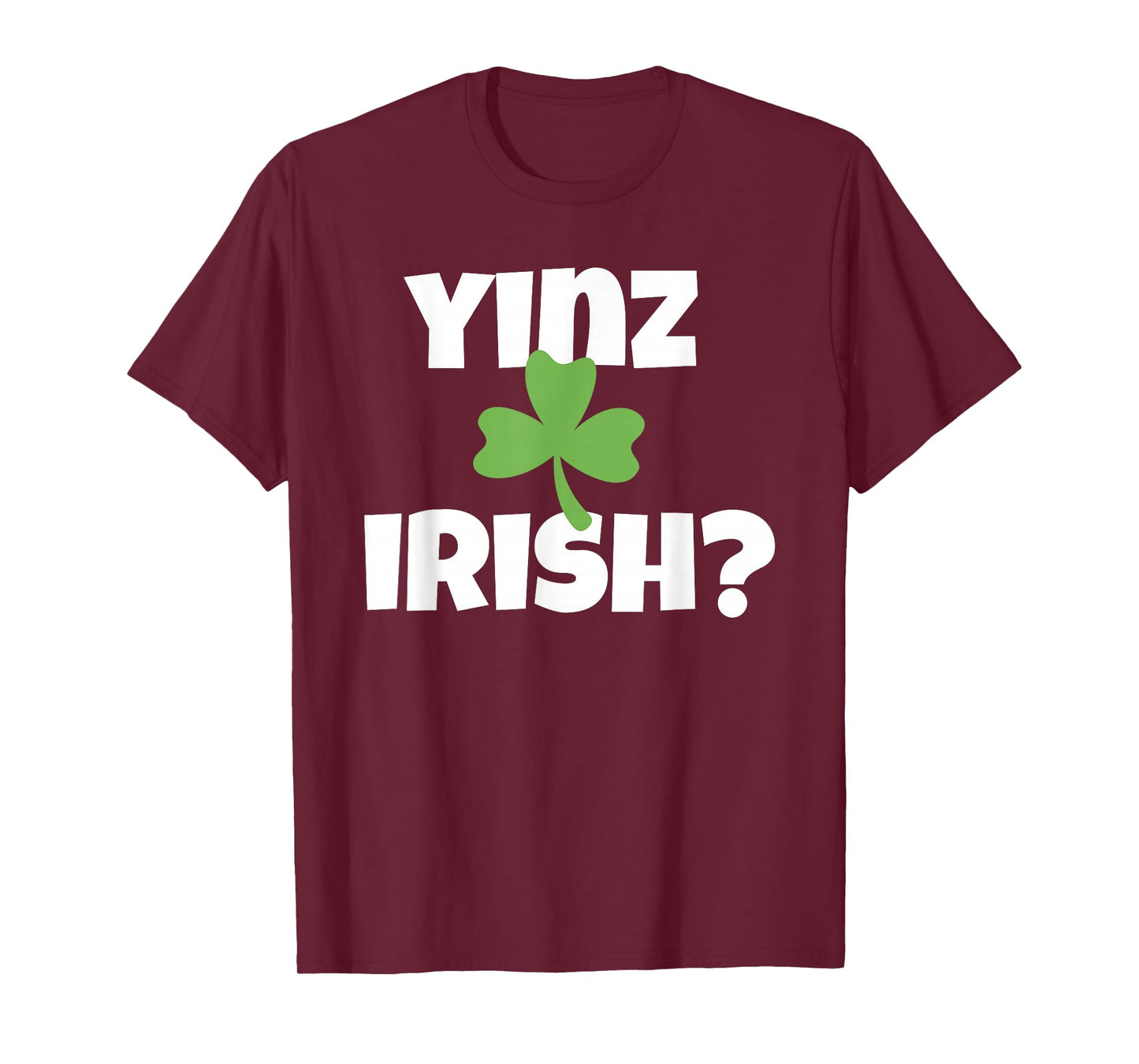 Yinz Irish Funny Pittsburgh St Patricks Day Shamrock T-Shirt